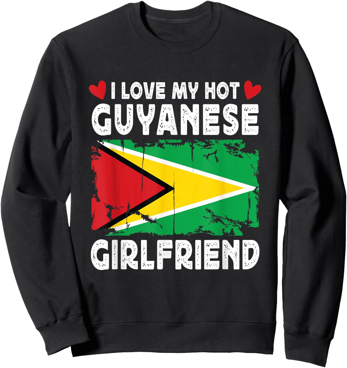 I Love My Hot Guyanese Girlfriend Couple Guyana Flag Sweatshirt - Sweatshirt | Black
