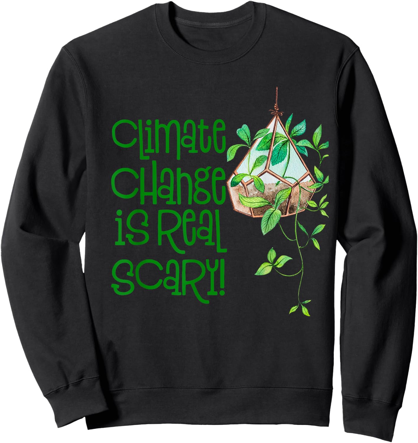 Climate Change Is Really Scary- Outfit Ecology- Earth Day Sweatshirt - Sweatshirt | Black