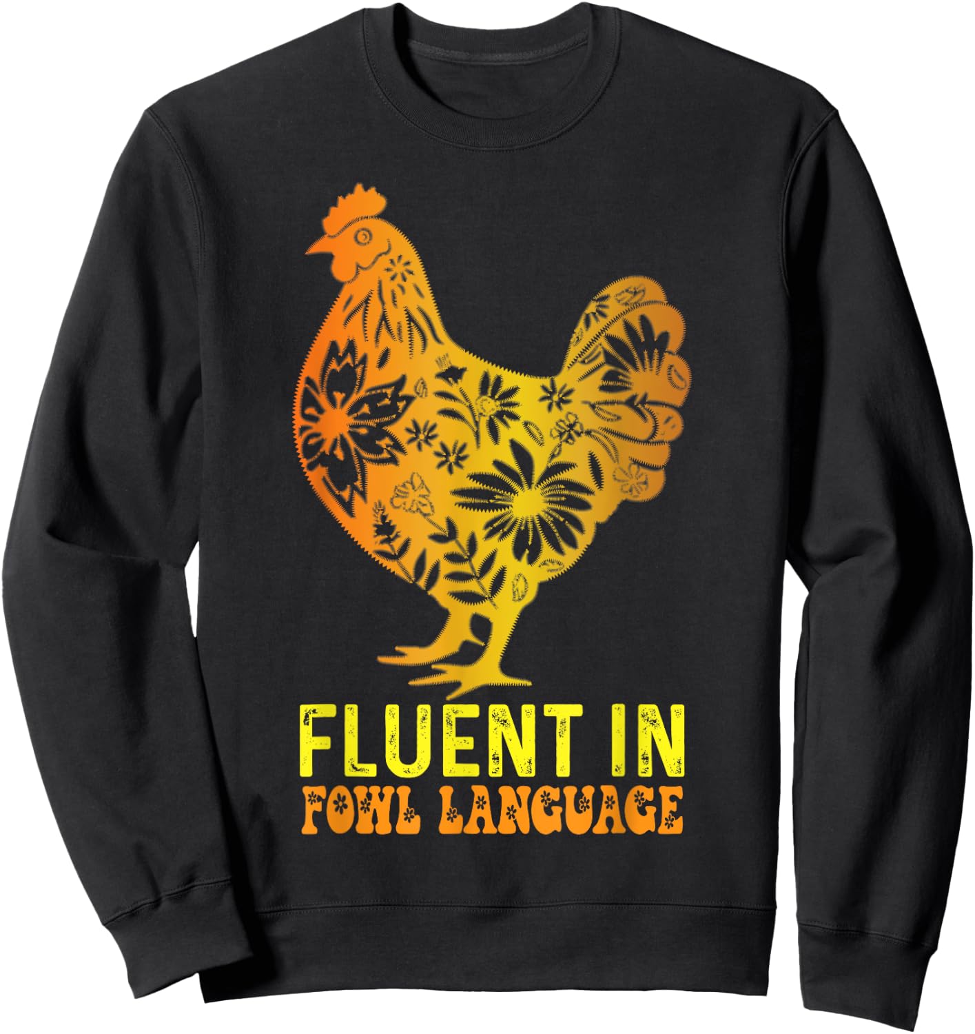 Fluent In Fowl Language Funny Chicken Foul Farmer Funny Sweatshirt - Sweatshirt | Black