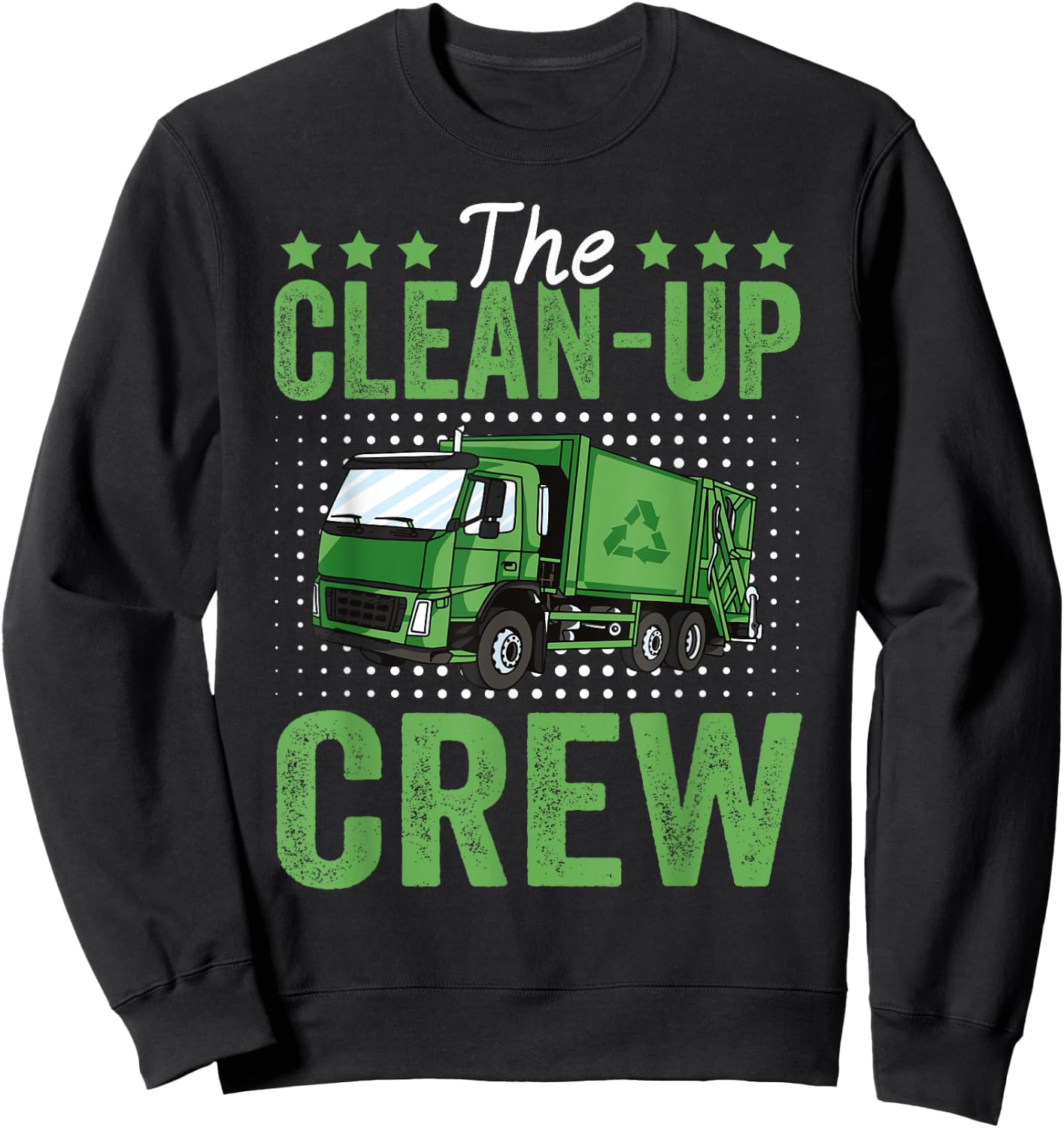 The Clean-Up Crew Funny Garbage Truck Driver Trash Vehicle Sweatshirt - Sweatshirt | Black