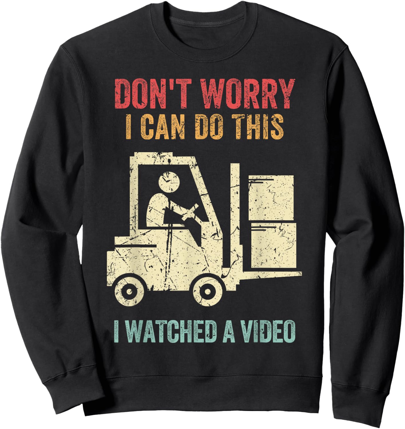 Don't Worry I Can Do This Forklift Funny Forklift Driver Sweatshirt - Sweatshirt | Black