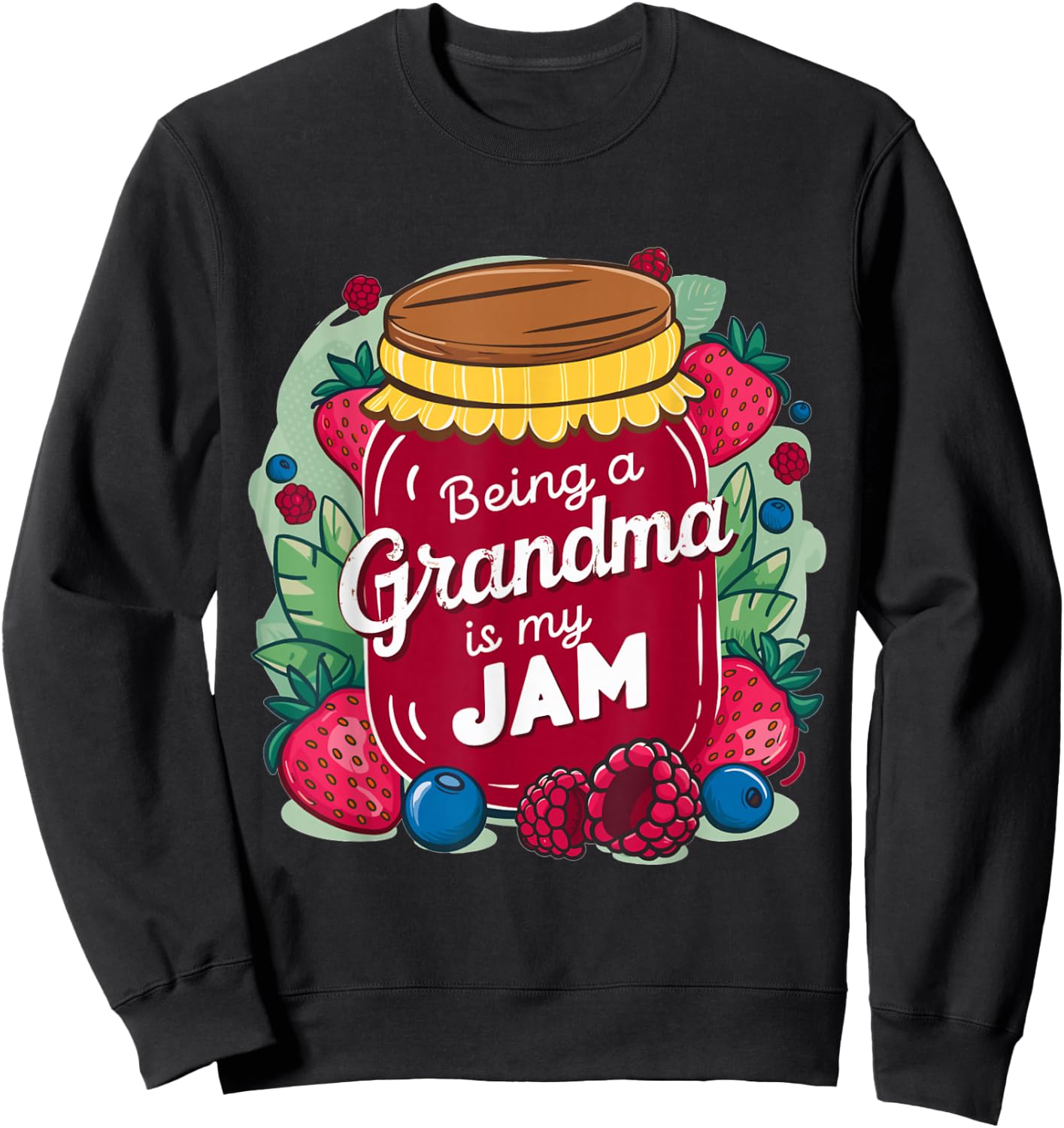 Being A Grandma Is My Jam Funny Grandma Sweatshirt - Sweatshirt | Black
