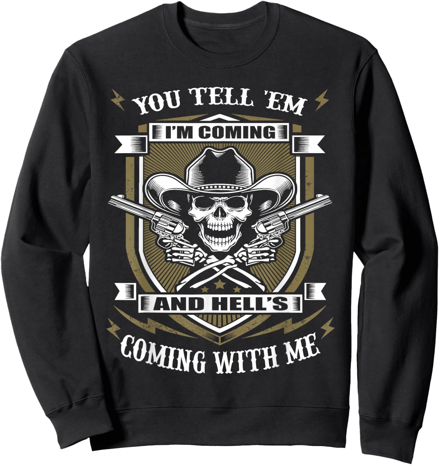 You Tell 'em I'm Coming and Hell's Coming with me Sweatshirt - Sweatshirt | Black