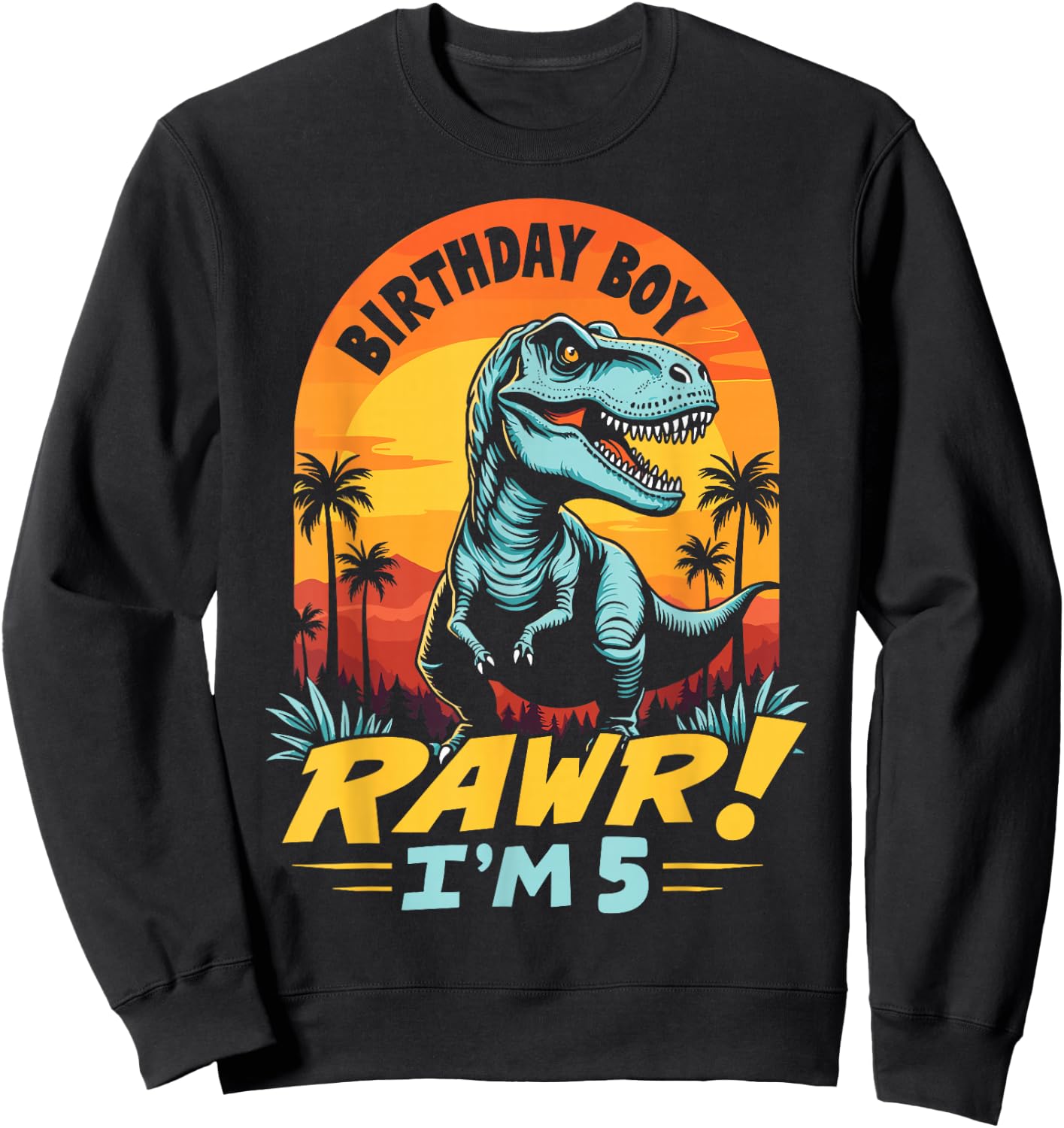 Rawr I'm 5 T-Rex Boys 5th Birthday Dinosaur Party Dino Lover Sweatshirt - Sweatshirt | Black