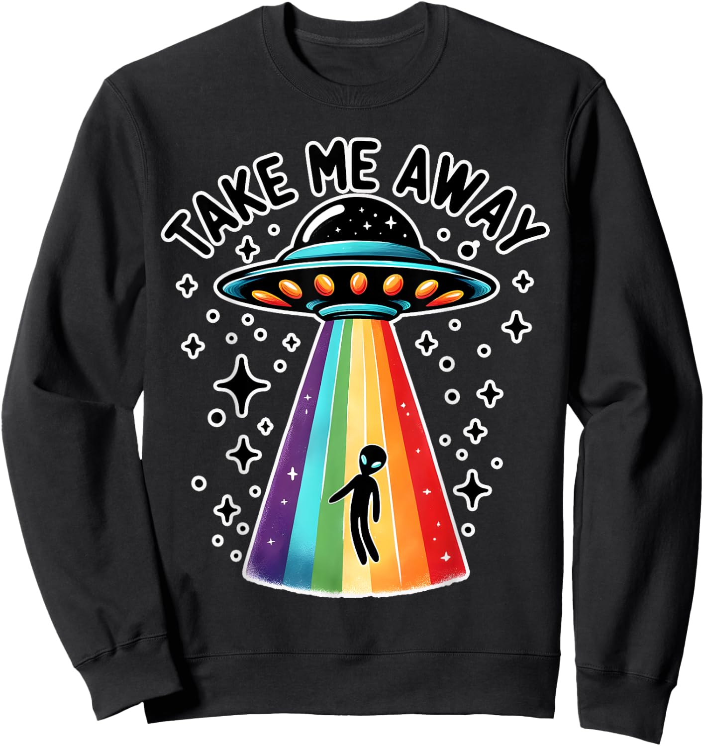 Take Me With UFO Alien Spaceship Rainbow Sci Fi Sweatshirt - Sweatshirt | Black