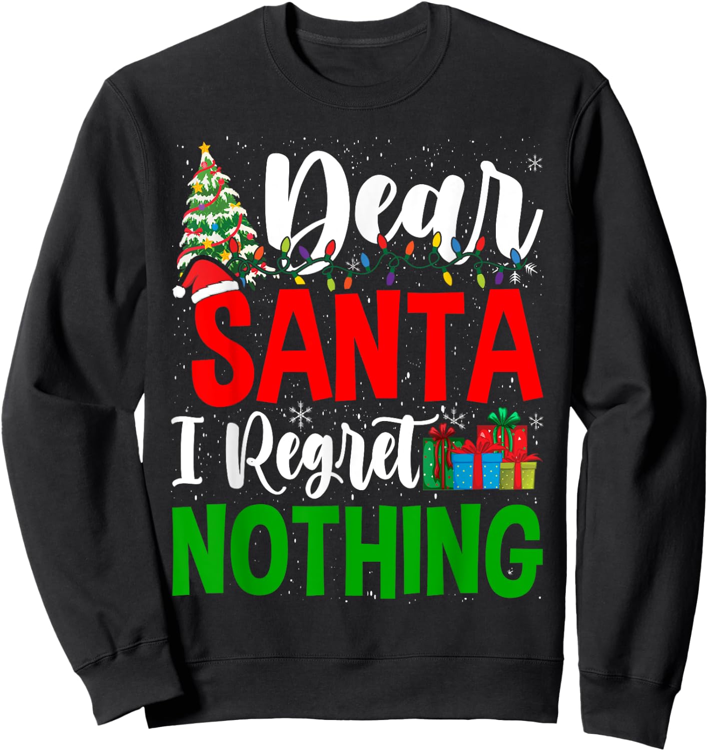 Funny Christmas Xmas Humor Dear Santa I Regret Nothing Sweatshirt - Sweatshirt | Black