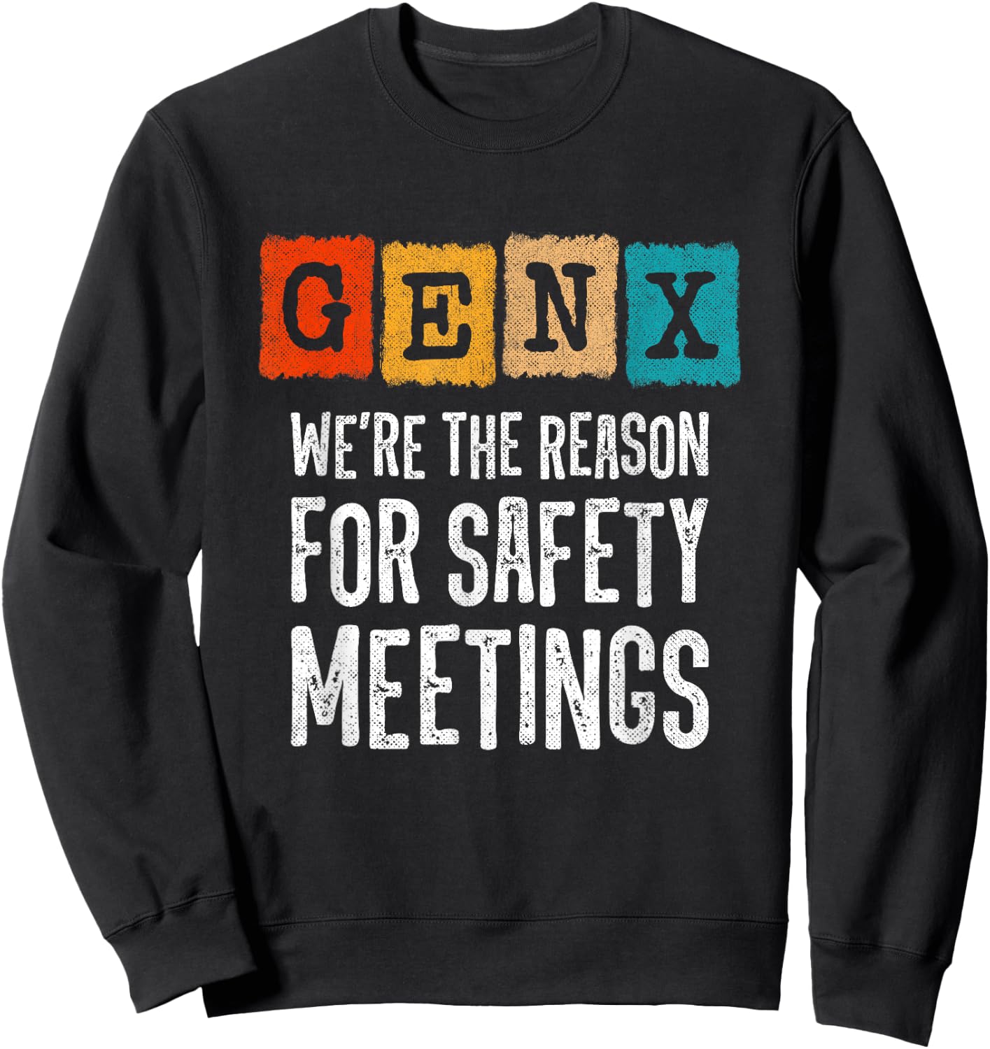 Generation X - The Reason For Safety Meetings - Funny Gen X Sweatshirt - Sweatshirt | Black