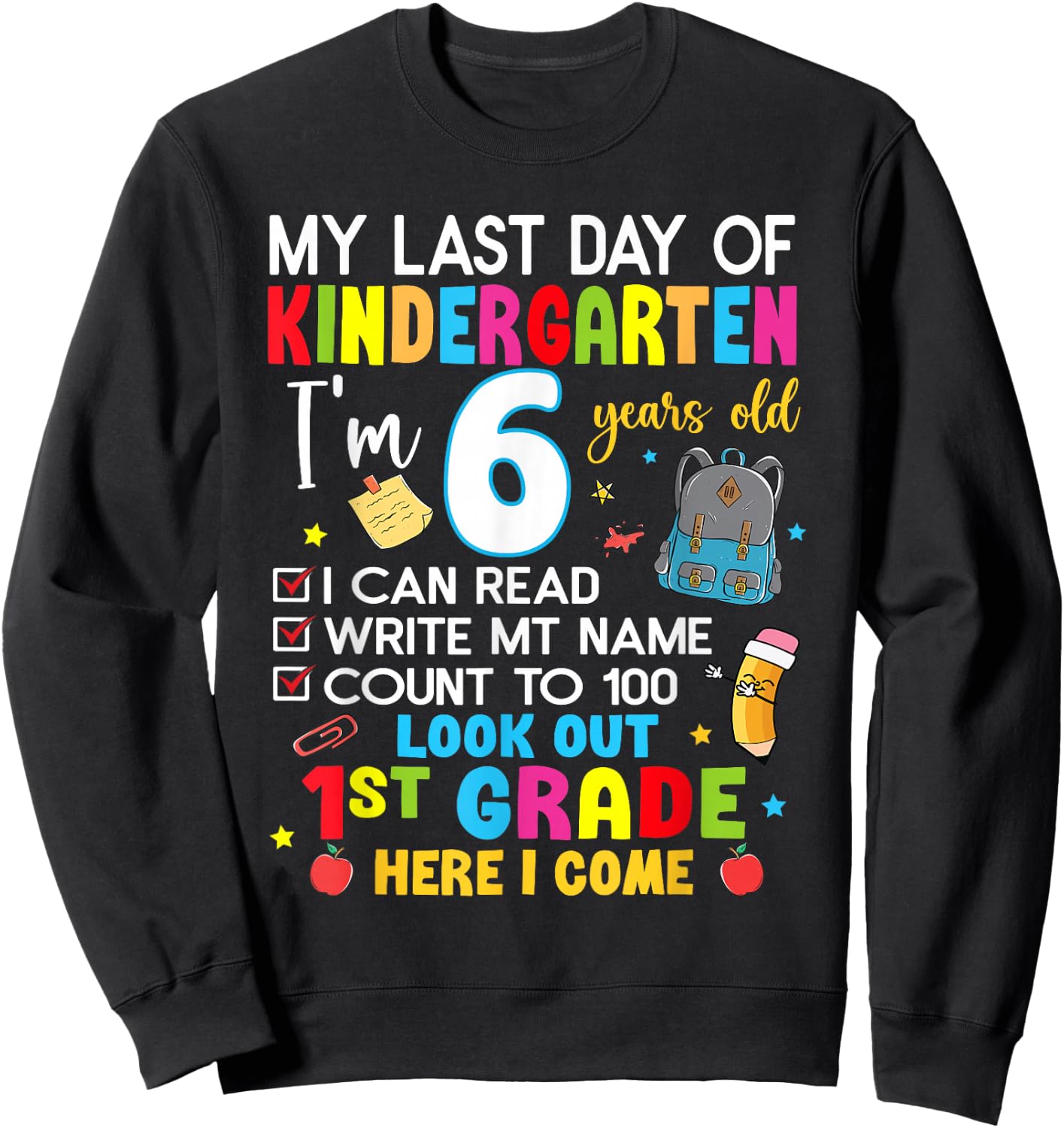 My Last Day Of Kindergarten 1st Grade Here I Come Graduation Sweatshirt - Sweatshirt | Black