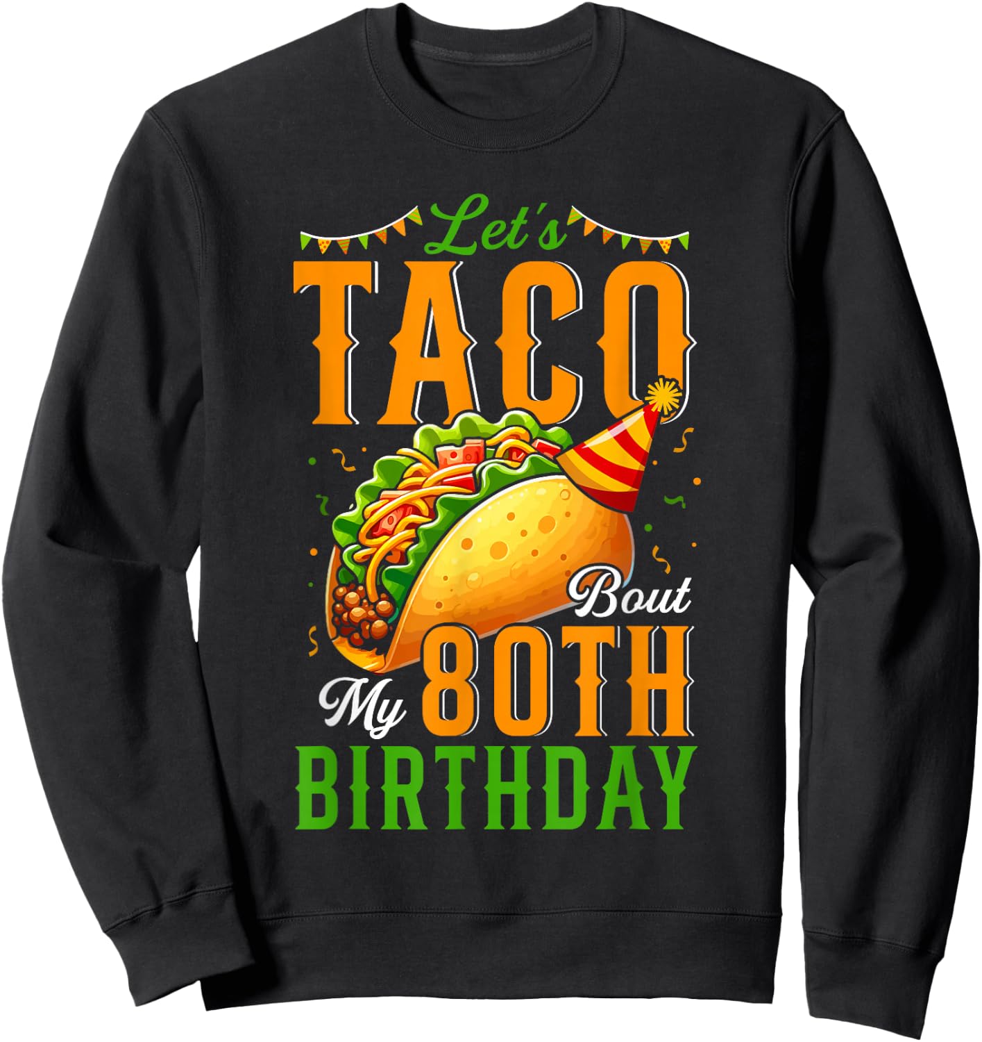My 80 Birthday Taco Mexican Food Lover Kids Costume Parties Sweatshirt - Sweatshirt | Black