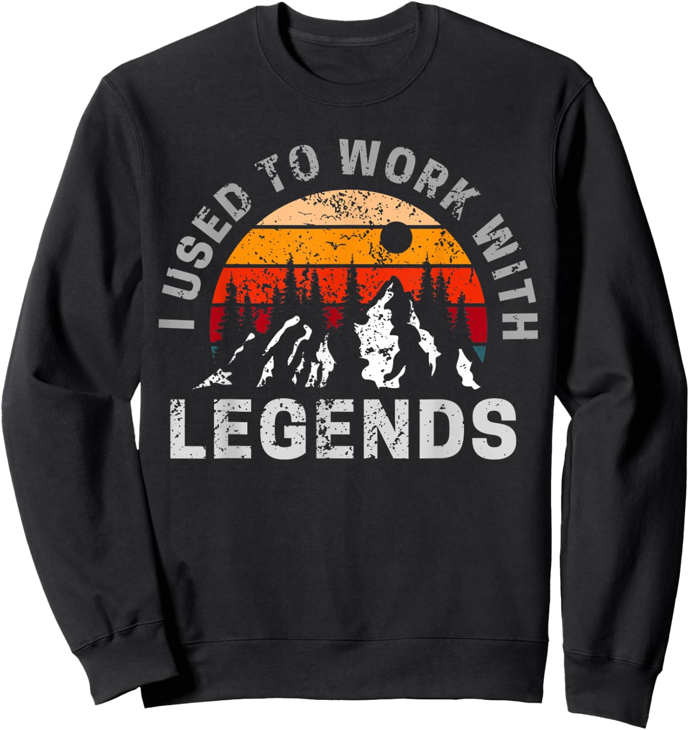 I used to work with absolute legends Sweatshirt - Sweatshirt | Black
