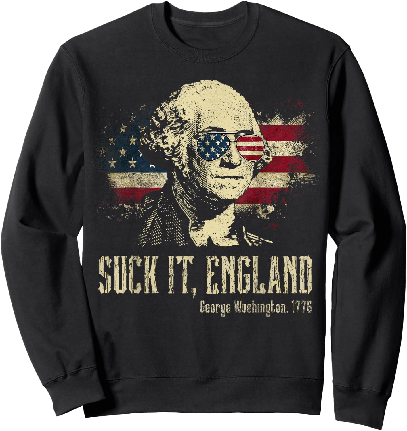 Suck It England Funny George Washington 1776 USA 4th Of July Sweatshirt - Sweatshirt | Black