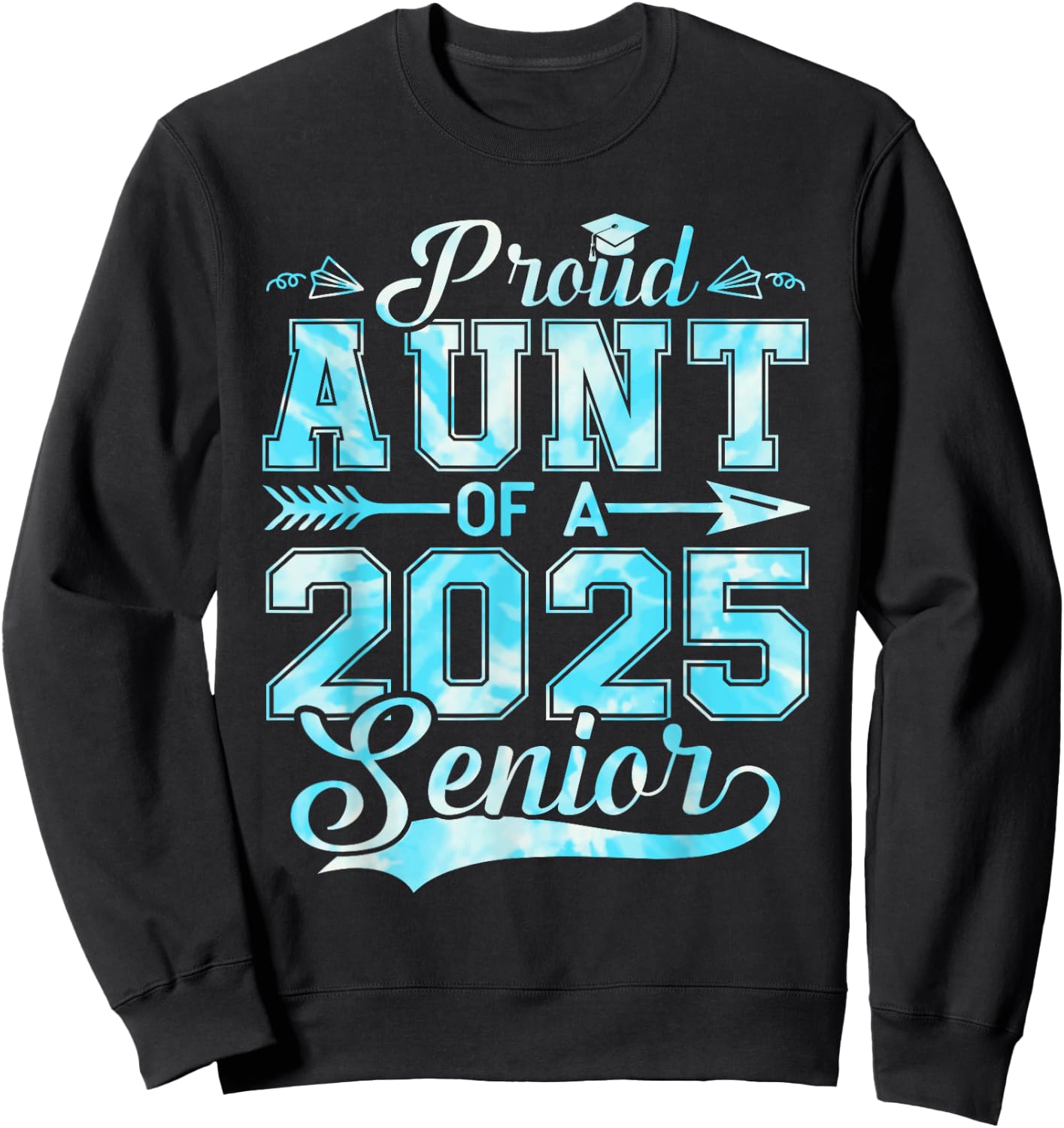 Proud Aunt of a 2025 Senior Graduate, Funny Graduation Sweatshirt - Sweatshirt | Black