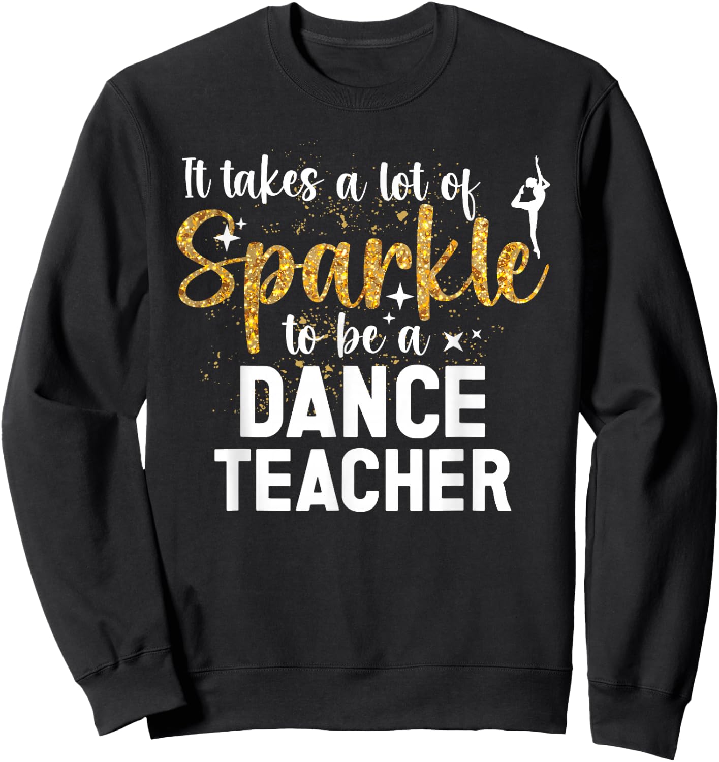 To Be A Dance Teacher Dance Instructor Dancing Teacher Sweatshirt - Sweatshirt | Black