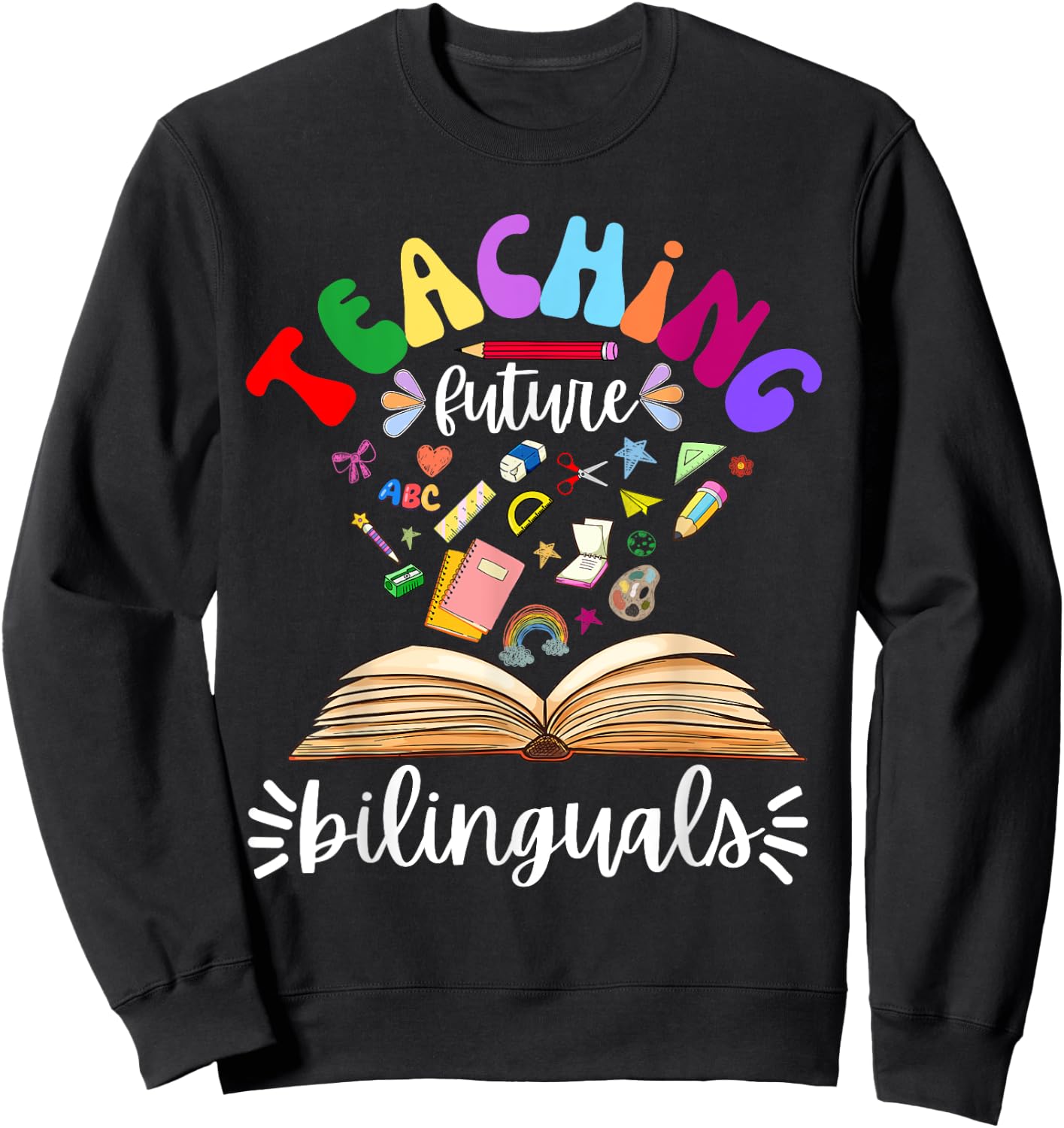 Cute Teaching Future Bilinguals Teacher Language Teachers Sweatshirt - Sweatshirt | Black
