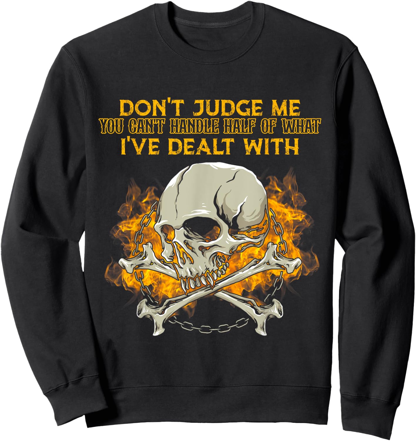 Don't Judge Me You Can't Handle Half Of What I've Dealt With Sweatshirt - Sweatshirt | Black