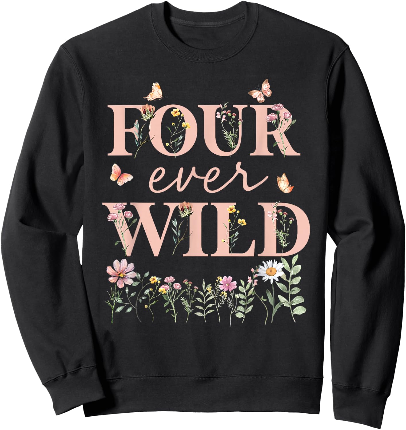 Four Ever Wild Wildflower Watercolor Floral 4th Bday Girl Sweatshirt - Sweatshirt | Black
