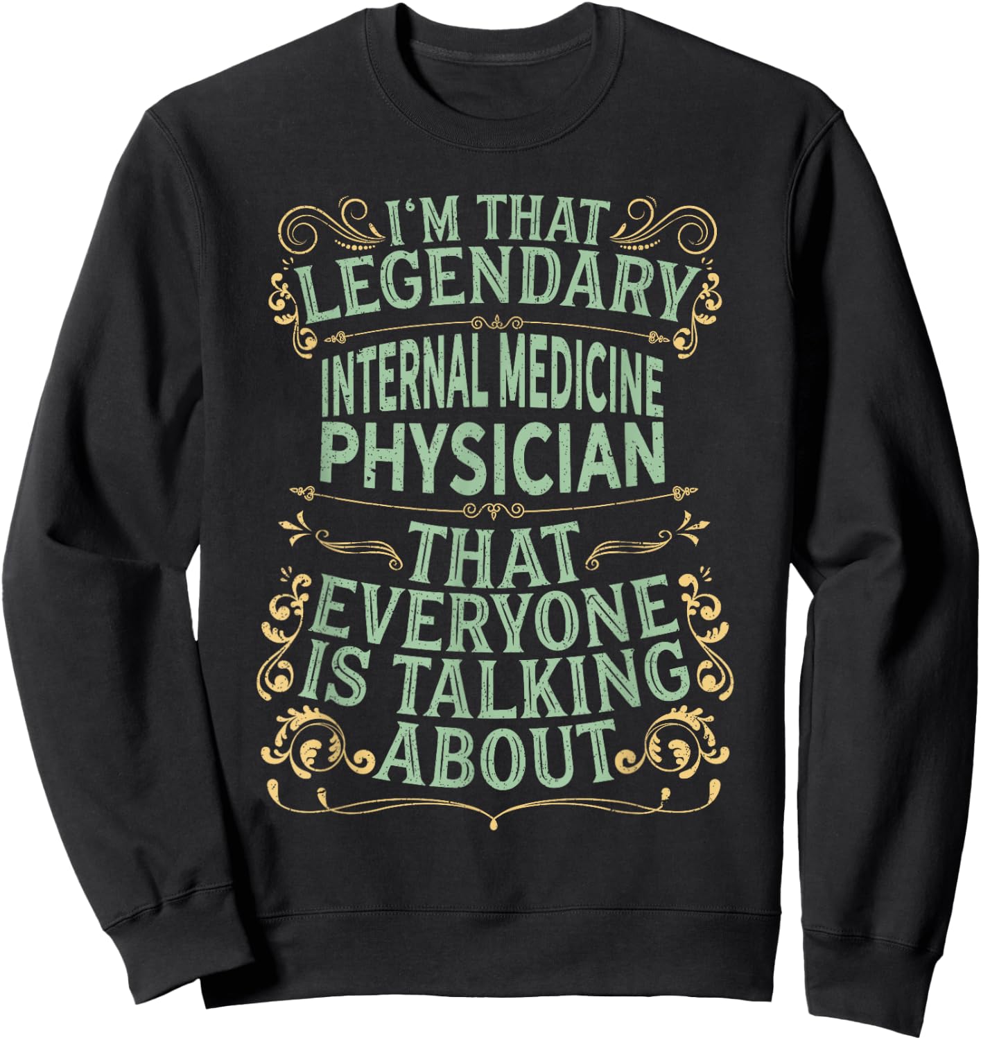 Surgical Medical - Legendary Internal Medicine Physician Sweatshirt - Sweatshirt | Black