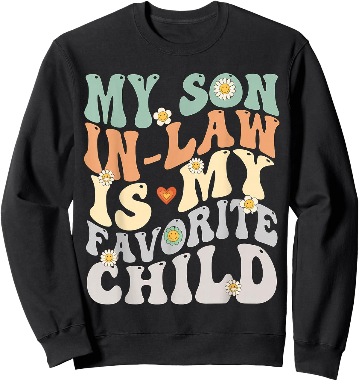 My Son In Law Is My Favorite Child Groovy Retro Vintage Sweatshirt - Sweatshirt | Black