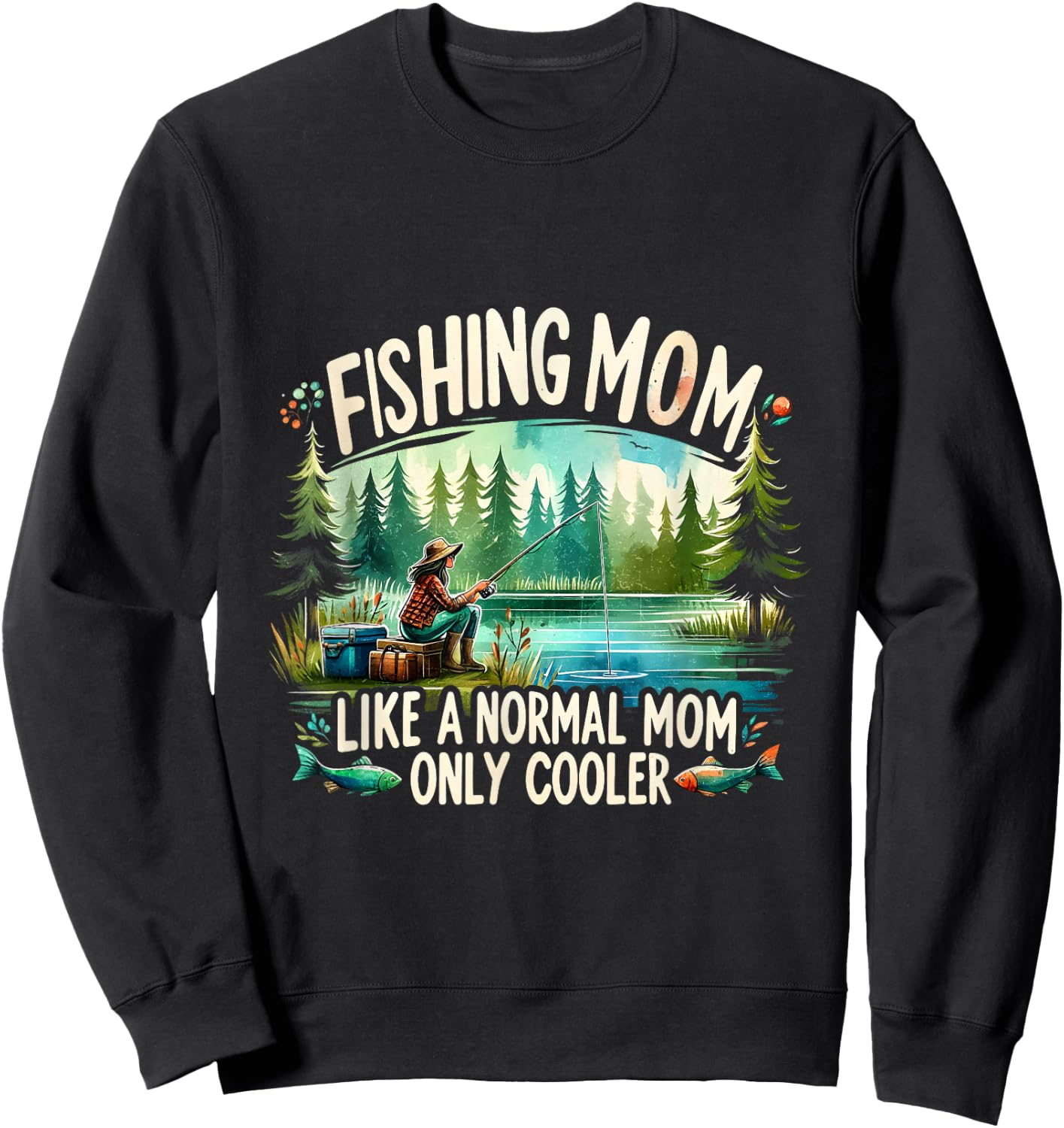 Fishing Mom Like A Normal Mom, Only Cooler Fisherman Mom Sweatshirt - Sweatshirt | Black