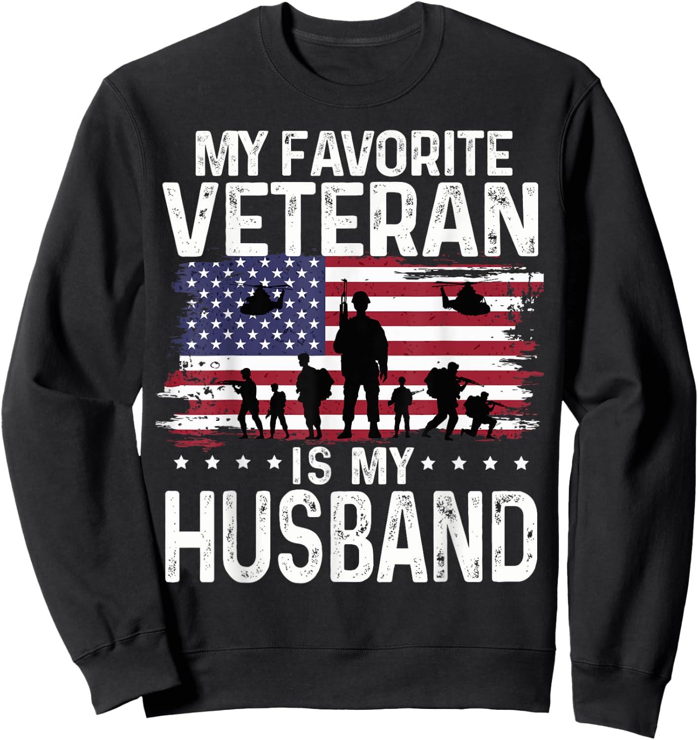 My Favorite Veteran Is My Husband Shirts Themed Military Sweatshirt - Sweatshirt | Black
