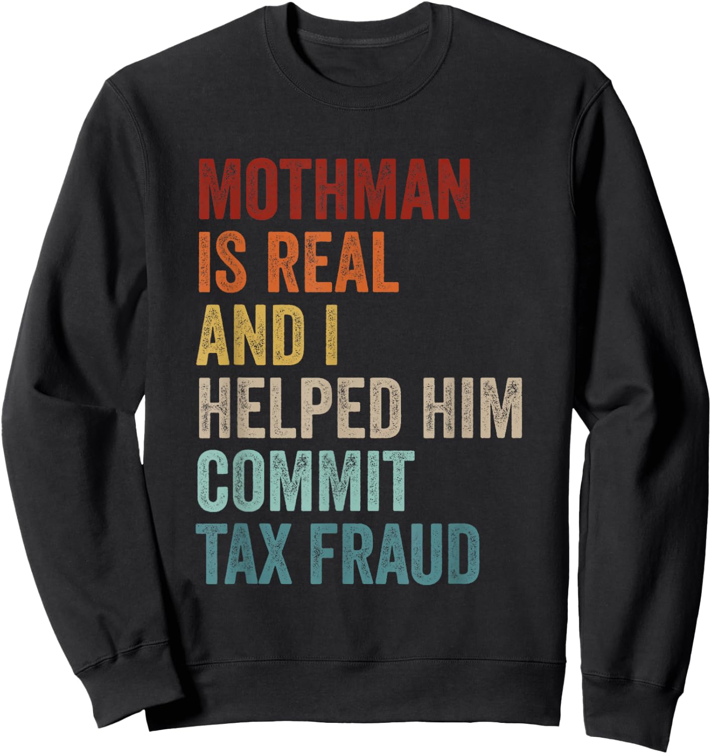 Mothman is Real and I Helped Him Commit Tax Fraud Cryptids Sweatshirt - Sweatshirt | Black