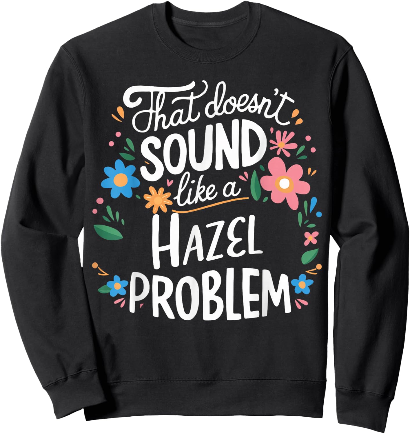 Hazel Personalized Cute Flower Girls Hazel Name Sweatshirt - Sweatshirt | Black