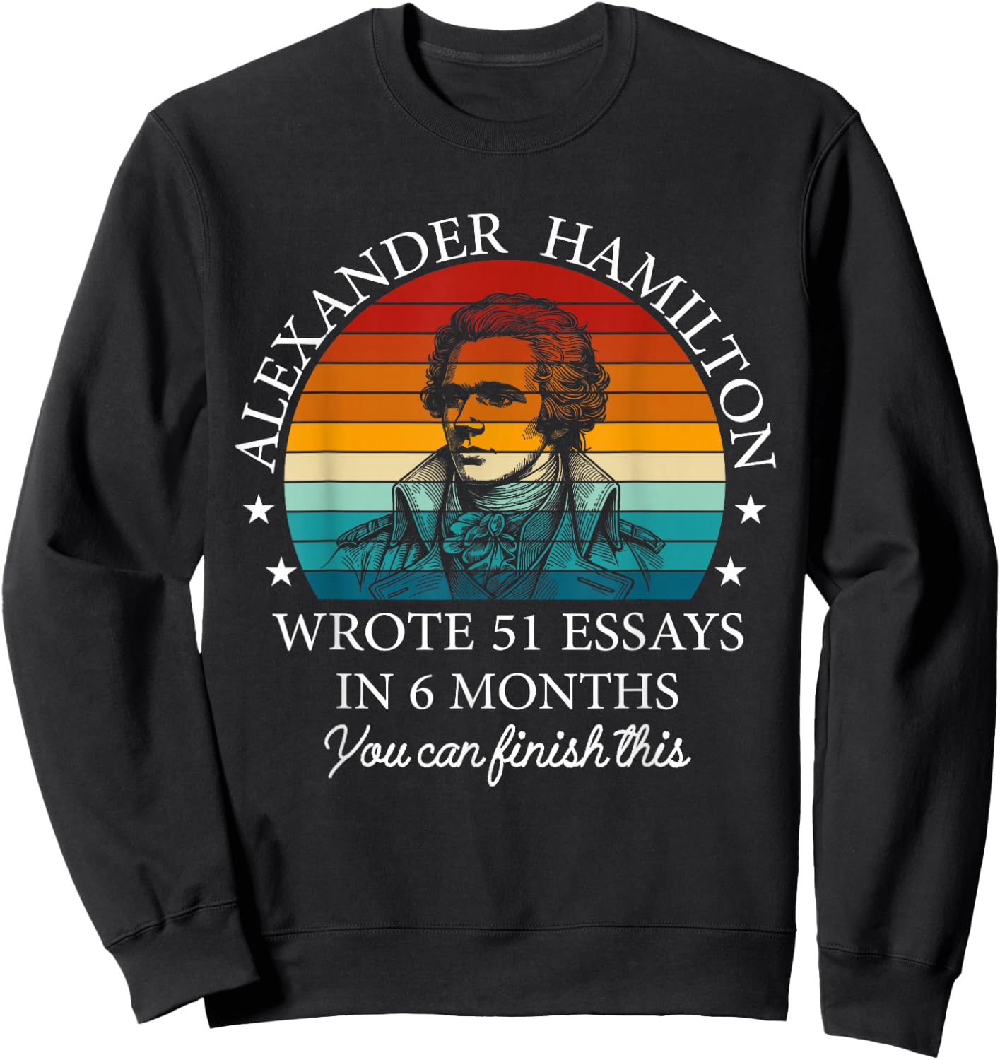 Vintag Alexander Hamilton Wrote 51 Essays In 6 Months Sweatshirt - Sweatshirt | Black