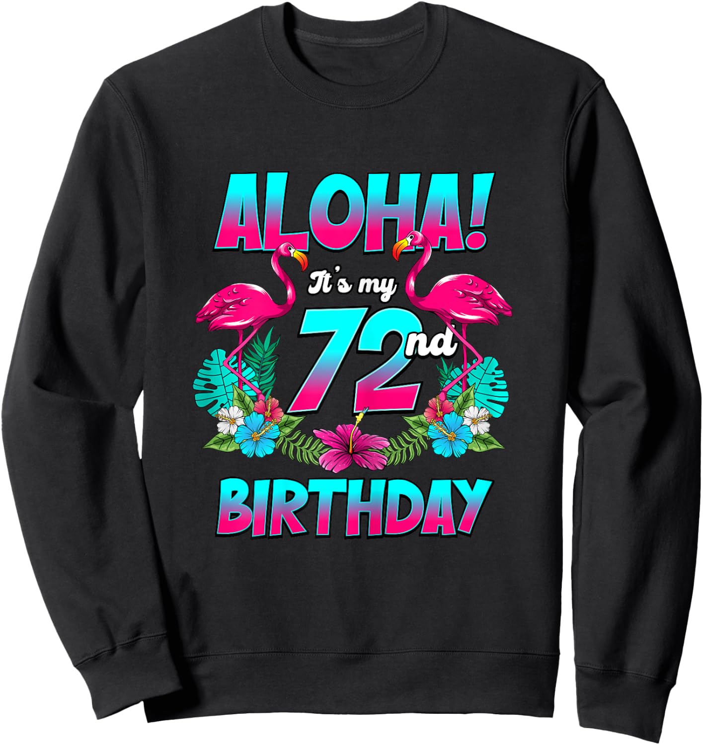 Aloha 72nd Birthday Flamingo Hawaii 72 Years Old Women Sweatshirt - Sweatshirt | Black