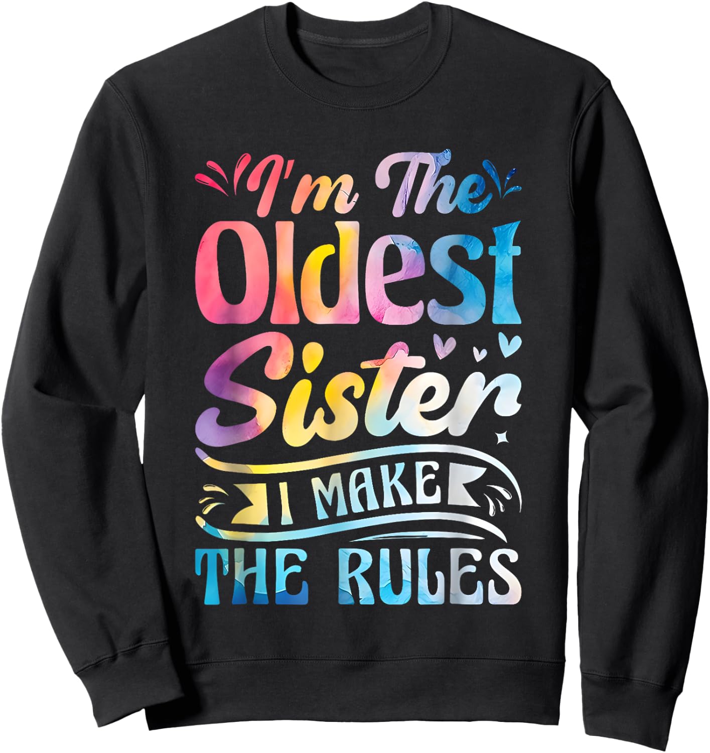 I'm The Oldest Sister I Make The Rule Funny Matching Sibling Sweatshirt - Sweatshirt | Black