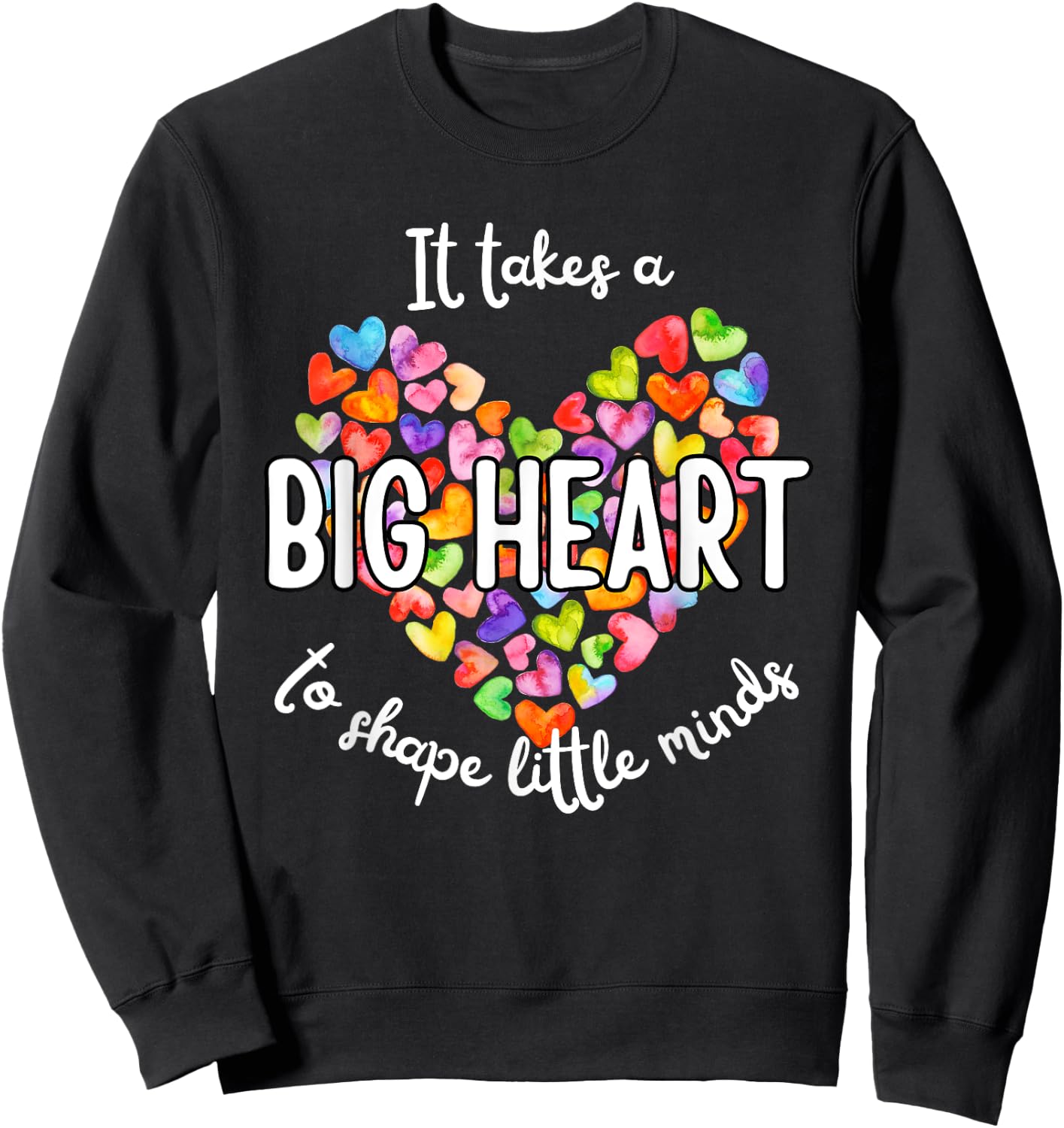 It Takes A Big Heart To Shape Little Minds Teacher Men Women Kids Sweatshirt - Sweatshirt | Black