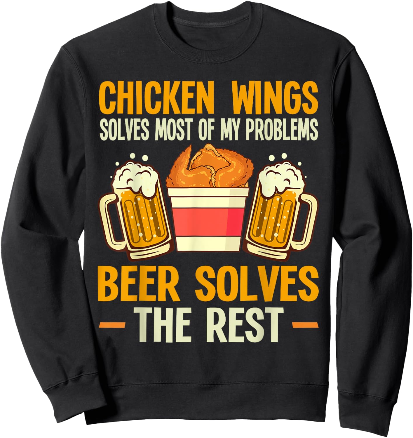 Chicken Wings Solves My Problems Beer Solves The Rest Sweatshirt - Sweatshirt | Black