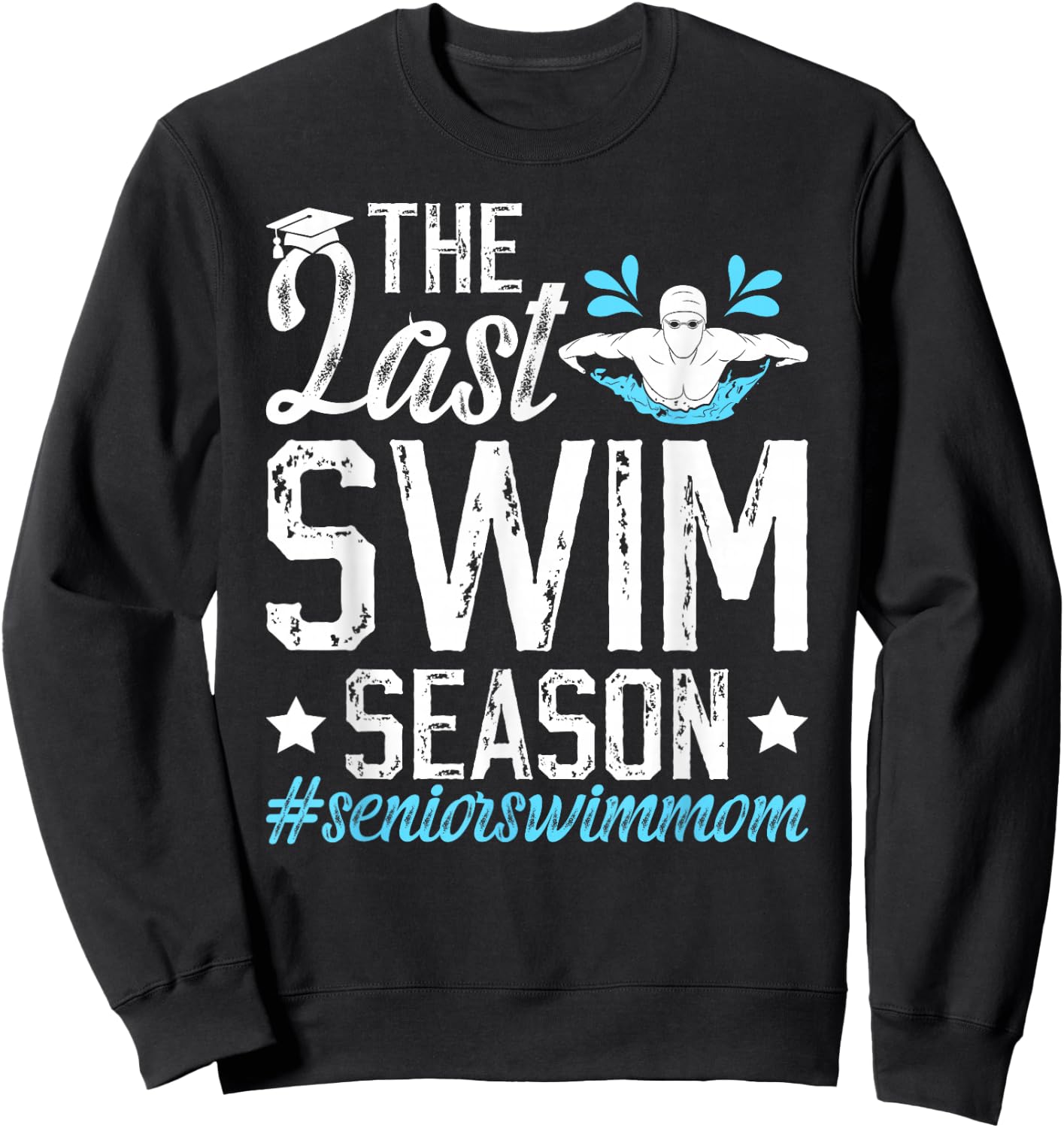 Last Swim Season Swim Senior Mom Swimming Senior Mama Sweatshirt - Sweatshirt | Black