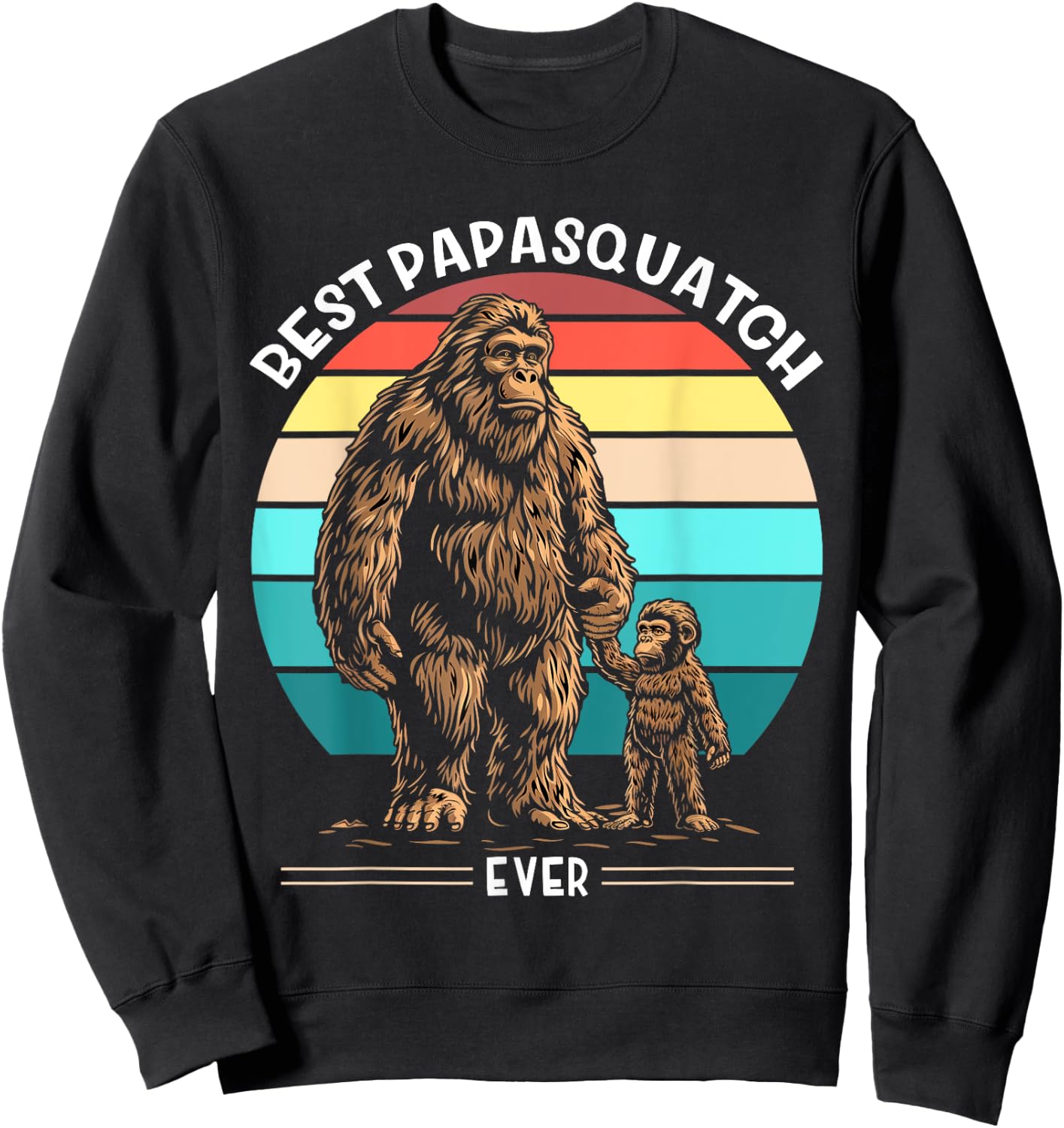 Best Papa Squatch Ever Father's Day Bigfoot Papa Sweatshirt - Sweatshirt | Black