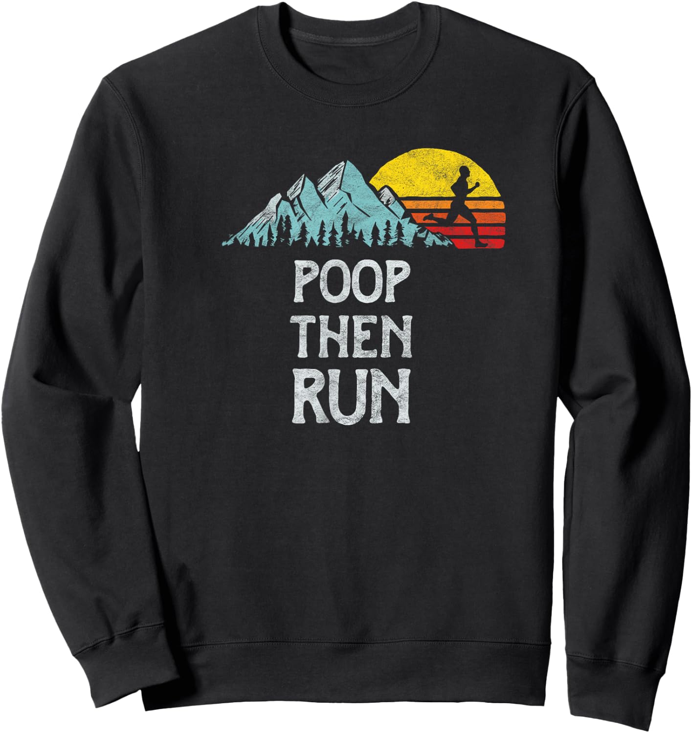 Nature Rush Outdoor Sports Threads Poop Then Run! Funny Trail Running Graphic Sweatshirt - Sweatshirt | Black