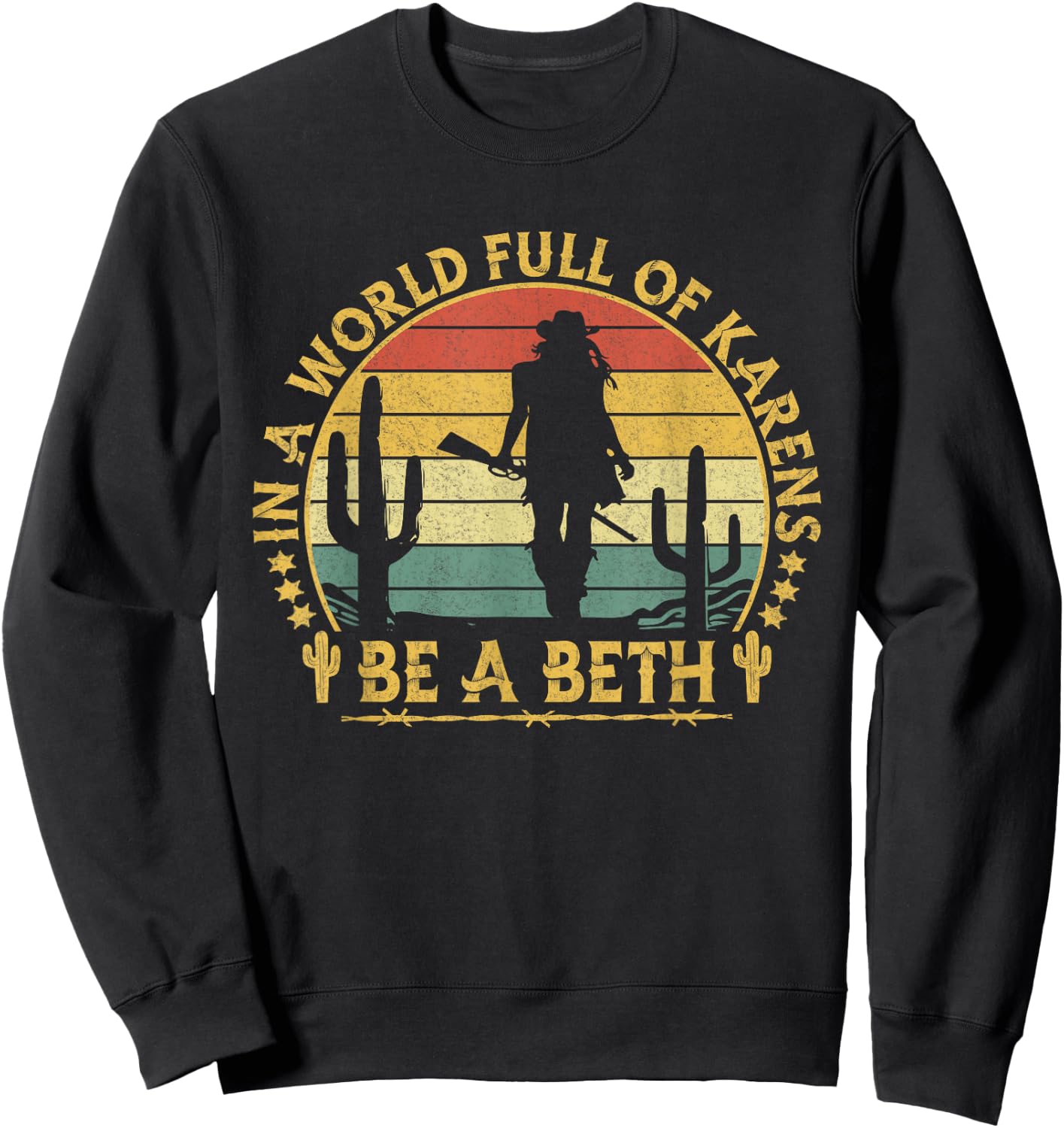 In A World Full of Karens Be A Beth Funny Anti Karen Cowgirl Sweatshirt - Sweatshirt | Black