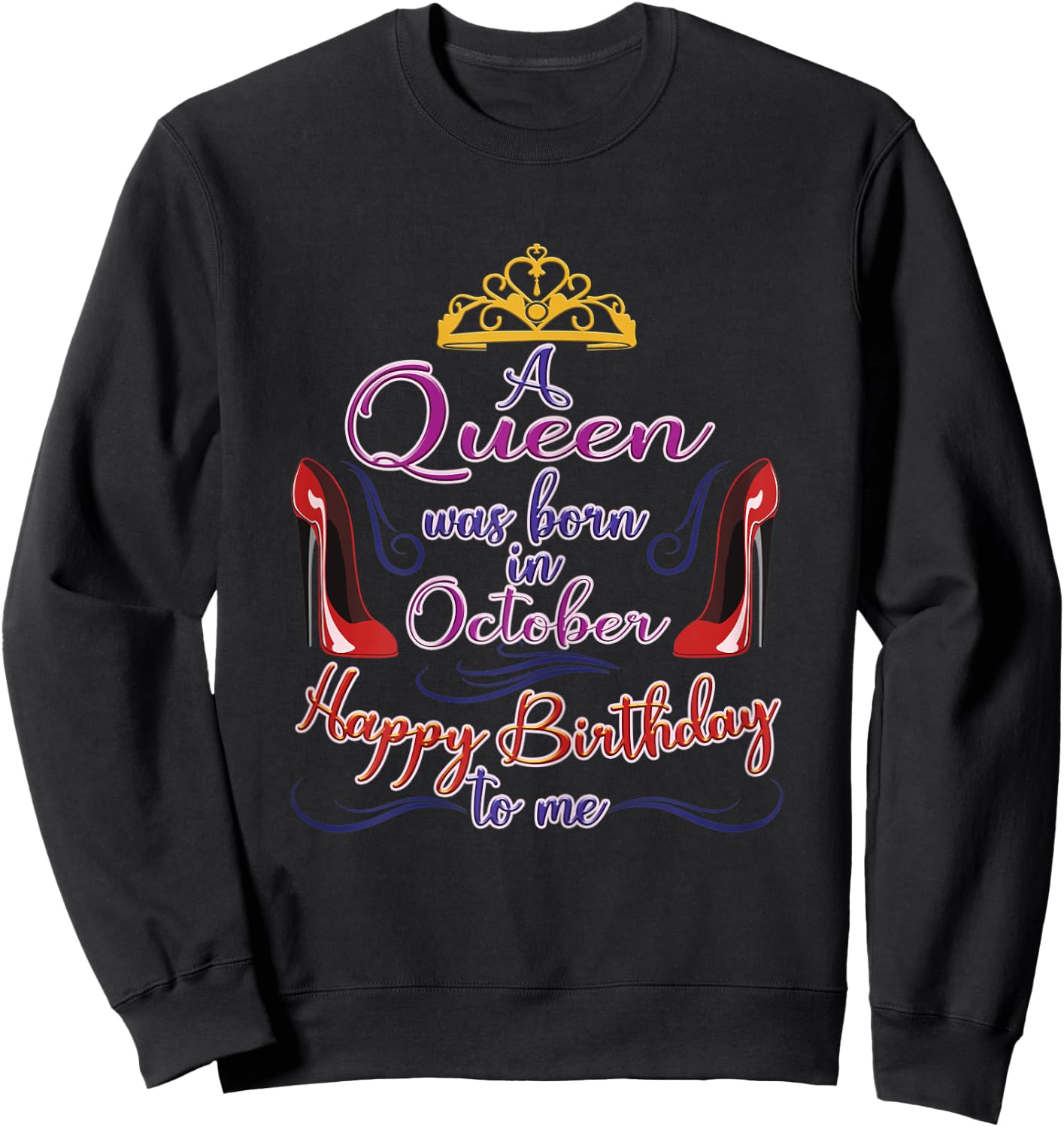 A Queen Was Born in October, Funny Birthday Gift Sweatshirt - Sweatshirt | Black
