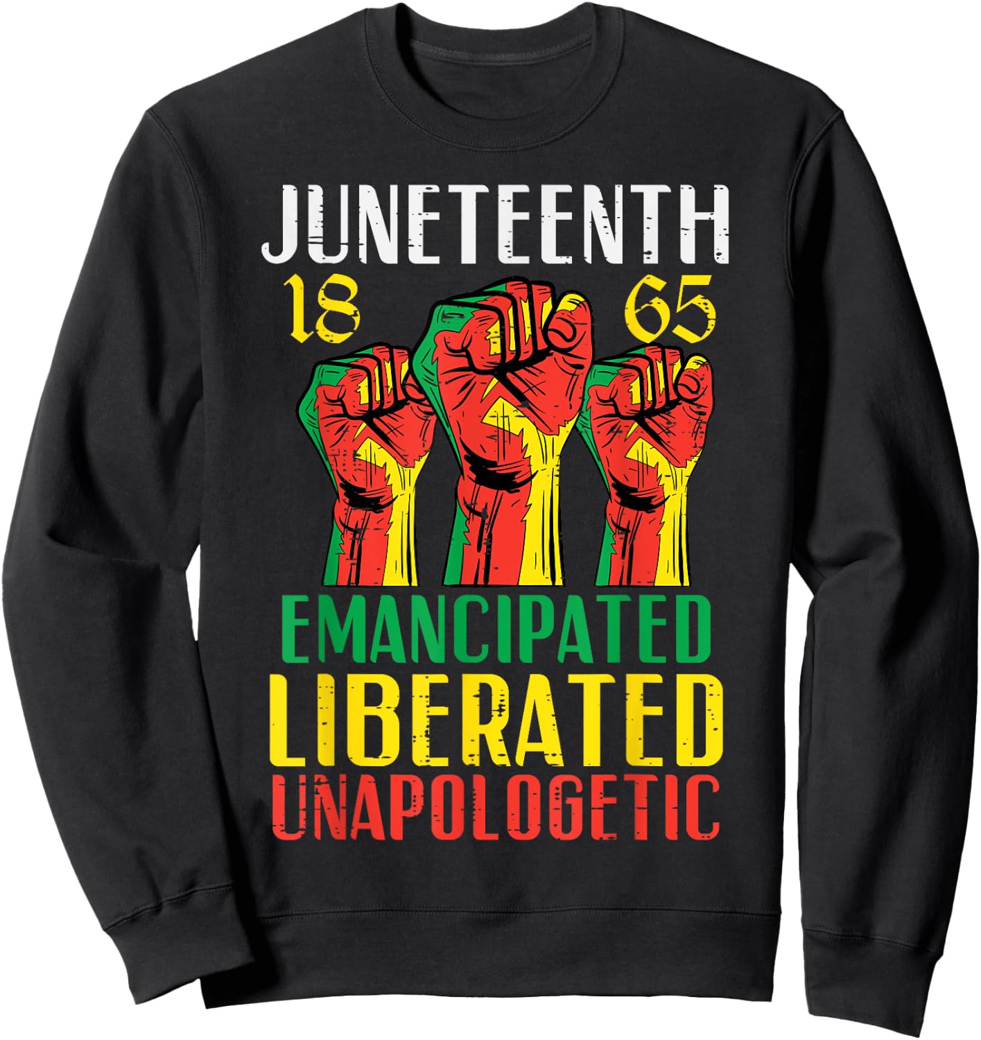 Juneteenth Emancipated Liberated Unapologetic Women Kids Men Sweatshirt - Sweatshirt | Black