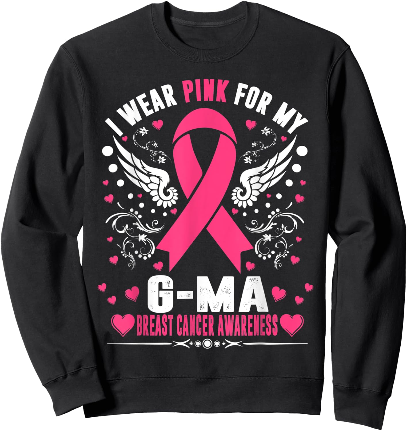 I Wear Pink For My G-Ma Pink Ribbon Breast Cancer Awareness Sweatshirt - Sweatshirt | Black