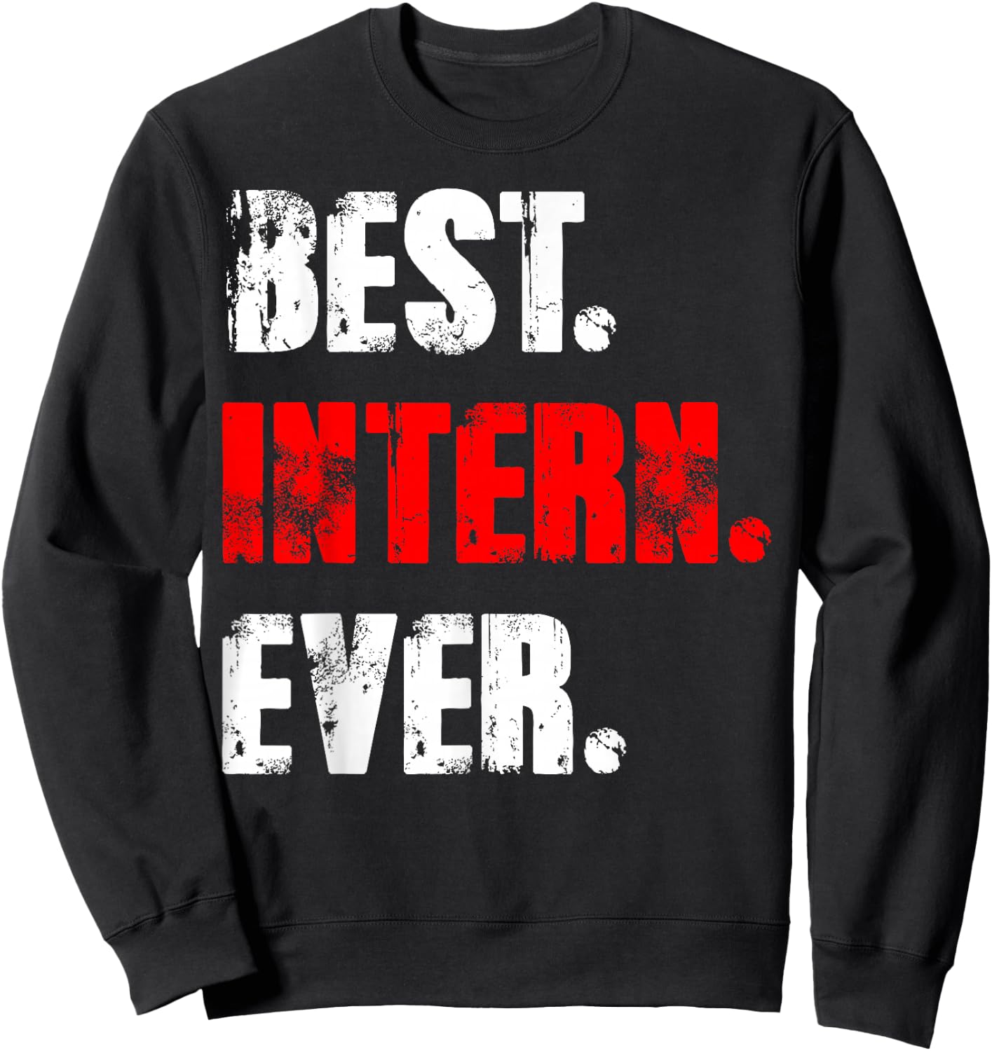 Best Intern Ever Work Assistant Internship Sweatshirt - Sweatshirt | Black
