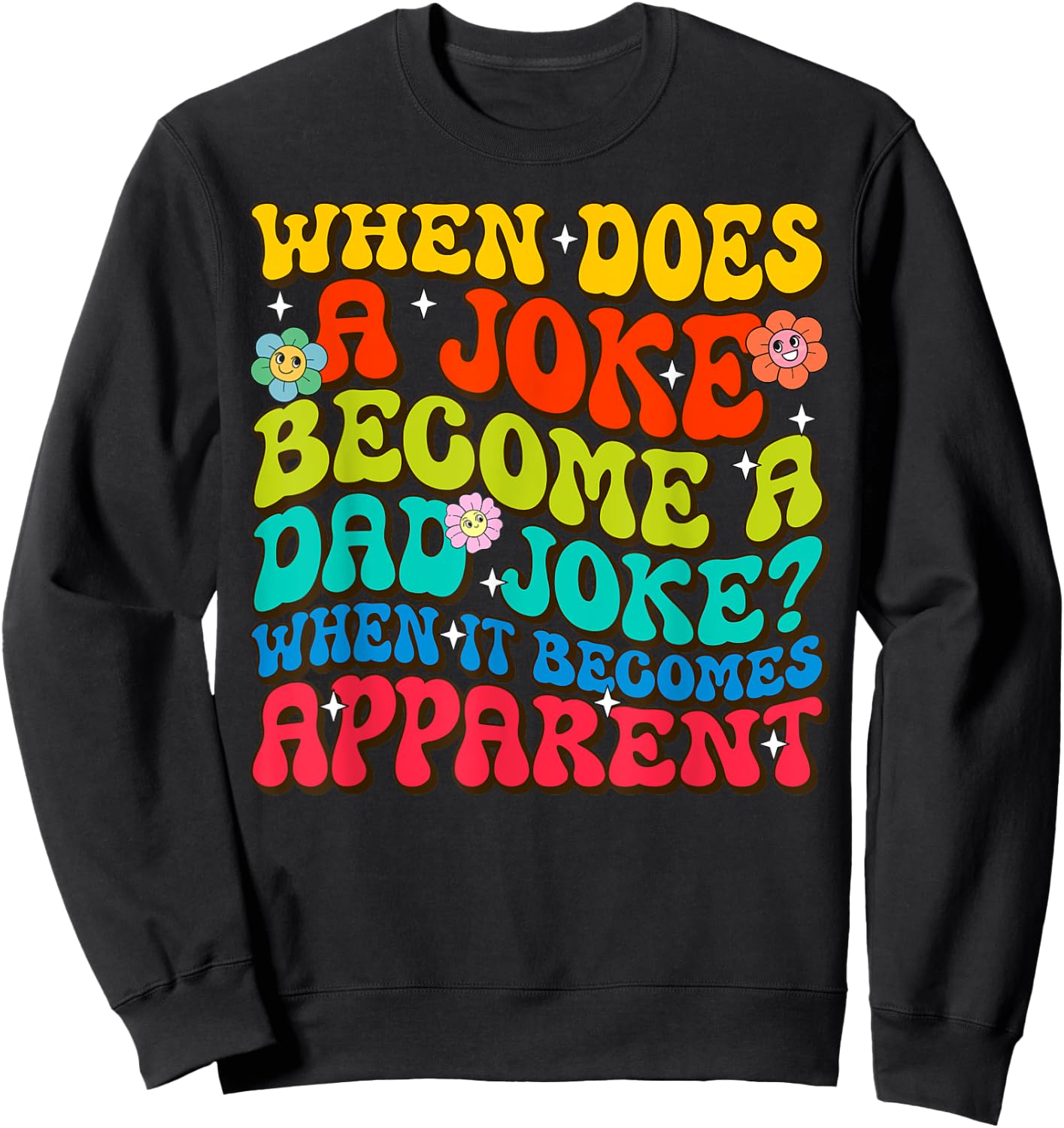 Funny Daddy Puns When Does A Joke Become A Dad Joke Sweatshirt - Sweatshirt | Black