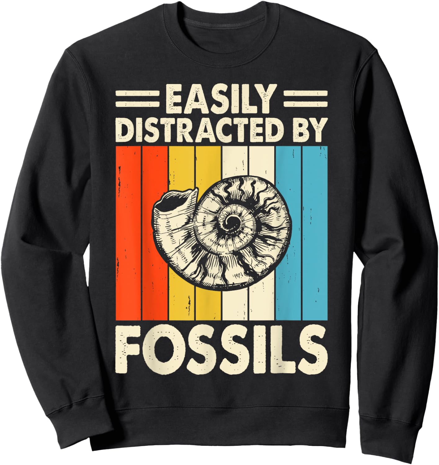 Easily Distracted by Fossils Funny Hunting Fossil Sweatshirt - Sweatshirt | Black