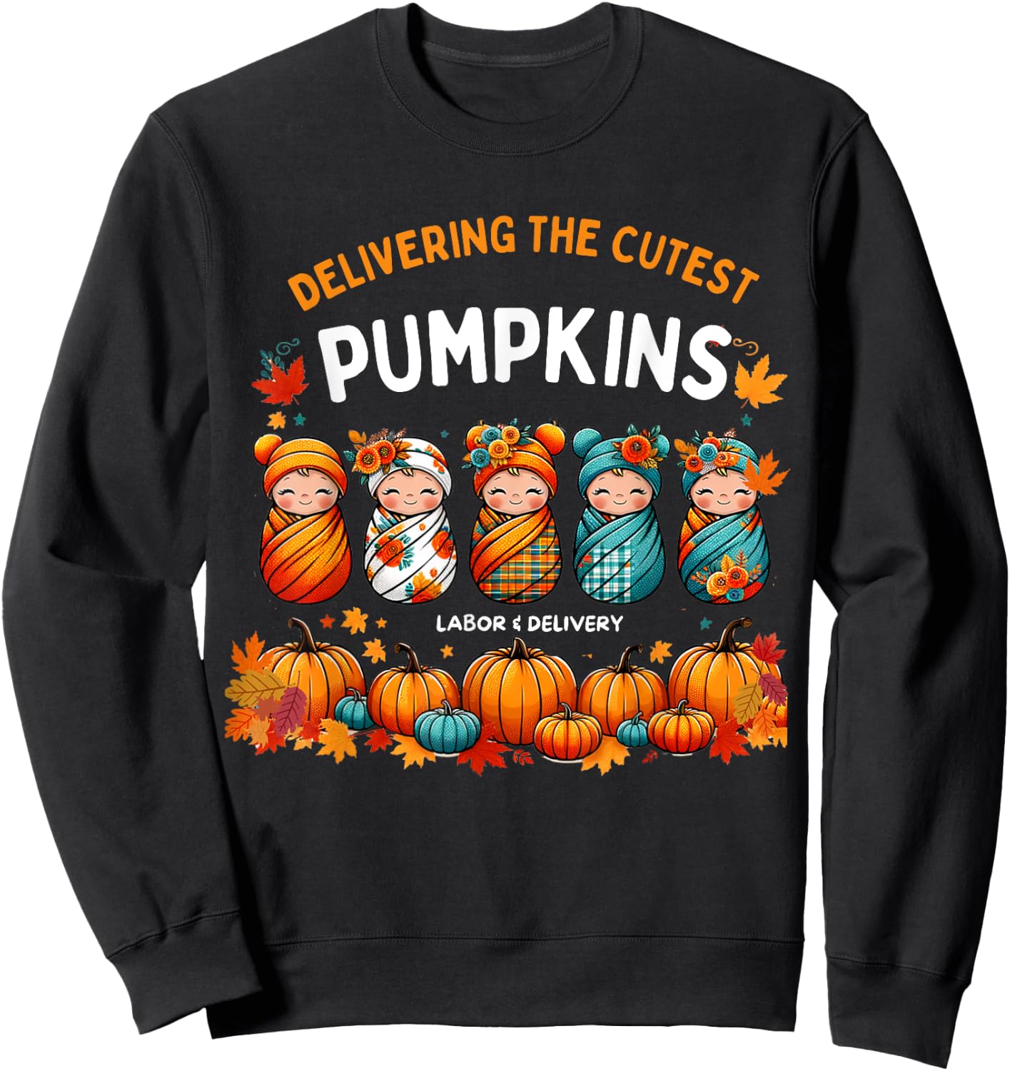 Delivering The Cutest Pumpkins Labor & Delivery Nurse Design Sweatshirt - Sweatshirt | Black