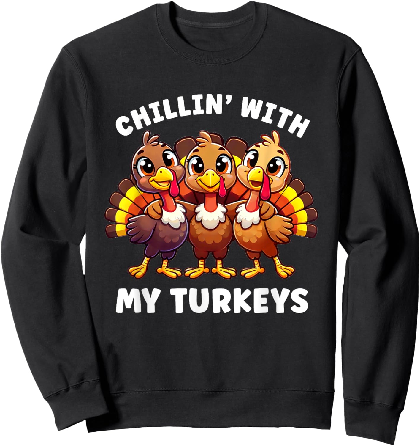 Thanksgiving Family Chillin with My Turkeys Funny Sweatshirt - Sweatshirt | Black