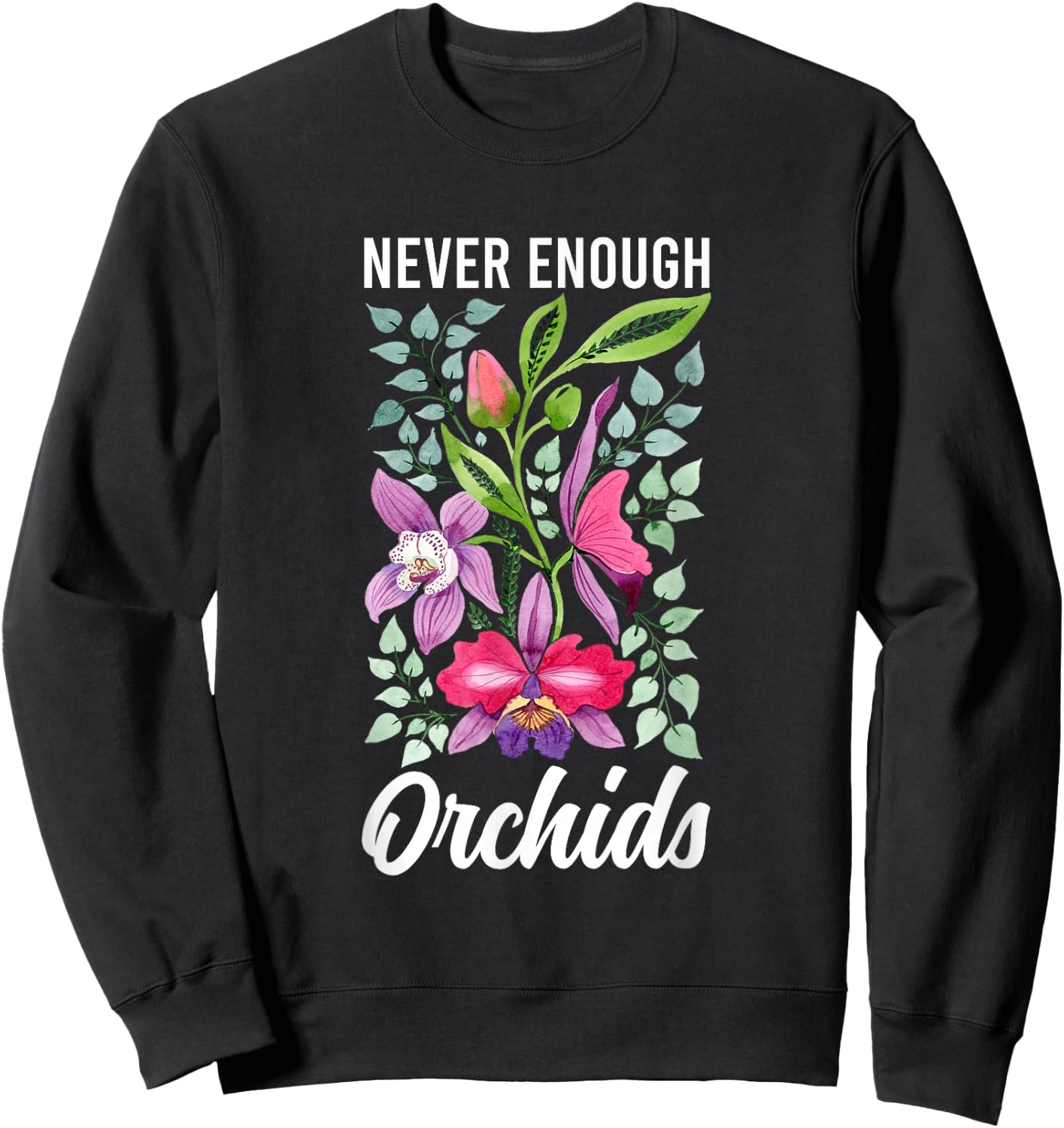 Never Enough Orchids Orchid Flower Orchid Whisperer Sweatshirt - Sweatshirt | Black