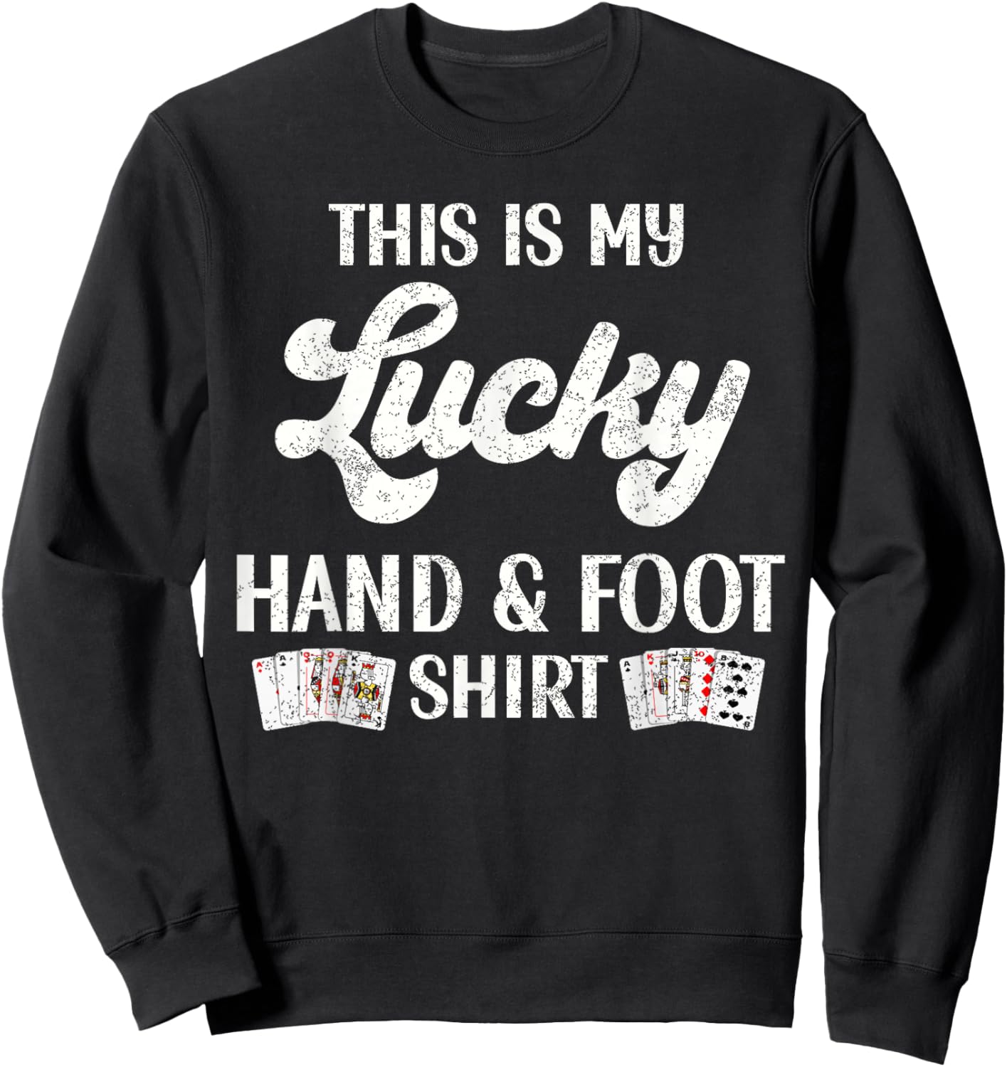 This Is My Lucky Hand and Foot Shirt Funny Card Game Player Sweatshirt - Sweatshirt | Black