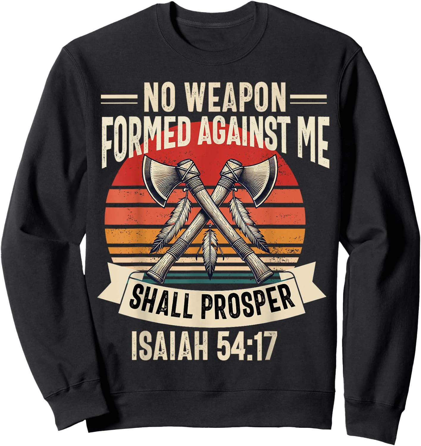 No Weapon Formed Against Me Shall Prosper Christian Believer Sweatshirt - Sweatshirt | Black