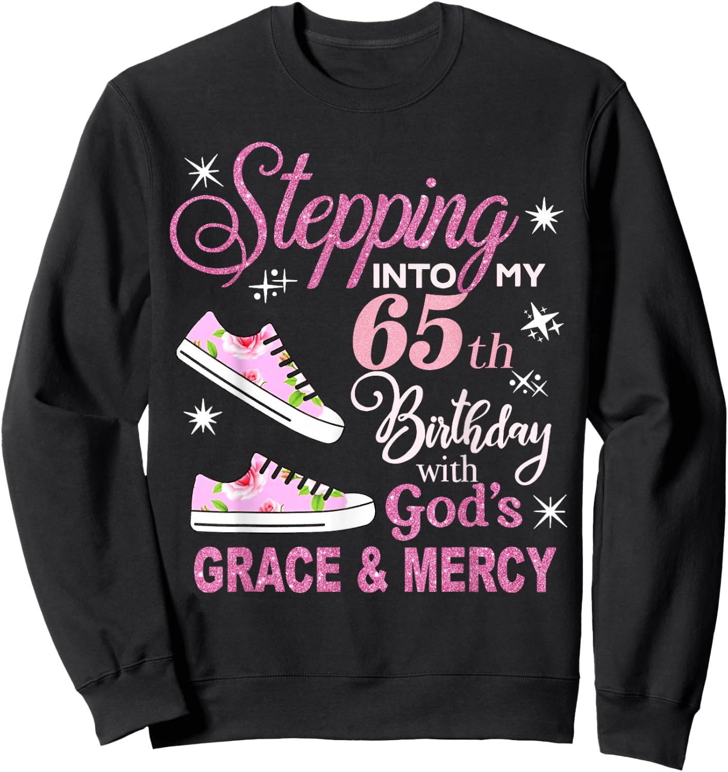 Stepping into my 65th Birthday with God's Grace & Mercy Sweatshirt - Sweatshirt | Black