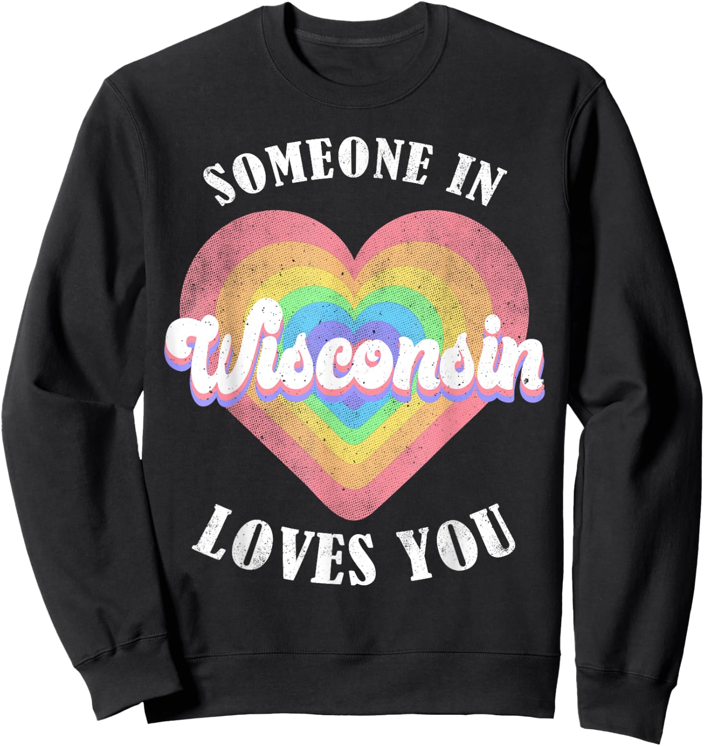 Someone In Wisconsin Loves You Sweatshirt - Sweatshirt | Black