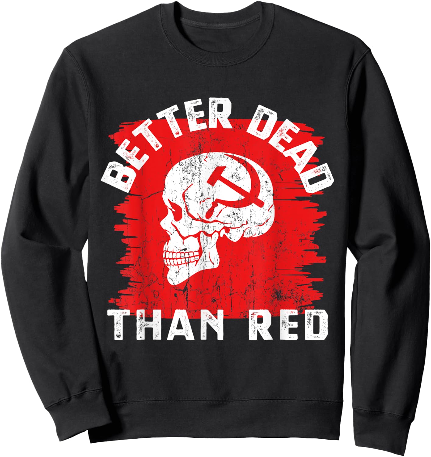 Better Dead Than Red - Anti Communism design Sweatshirt - Sweatshirt | Black