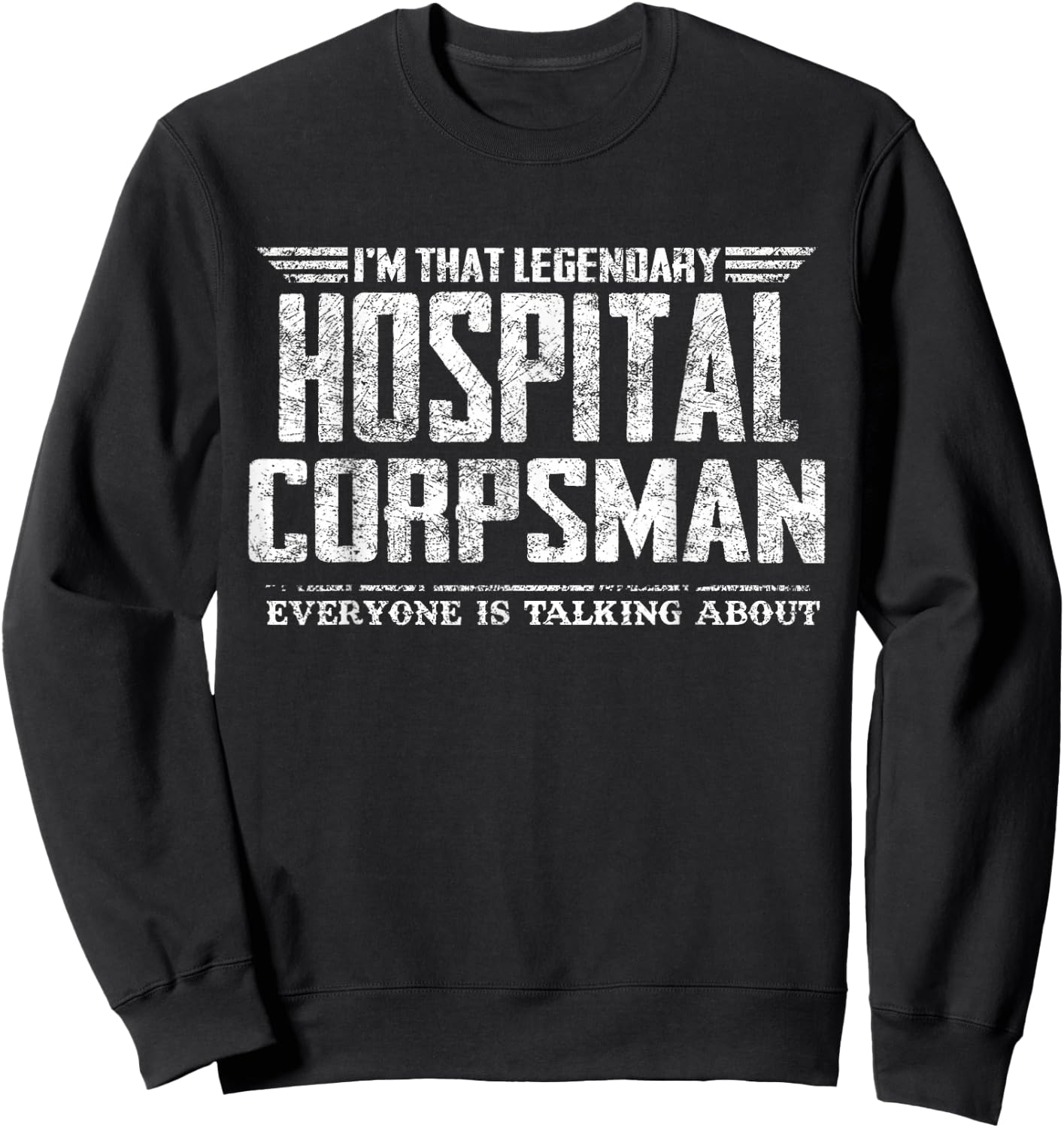 I'm That Legendary Hospital Corpsman Sweatshirt - Sweatshirt | Black